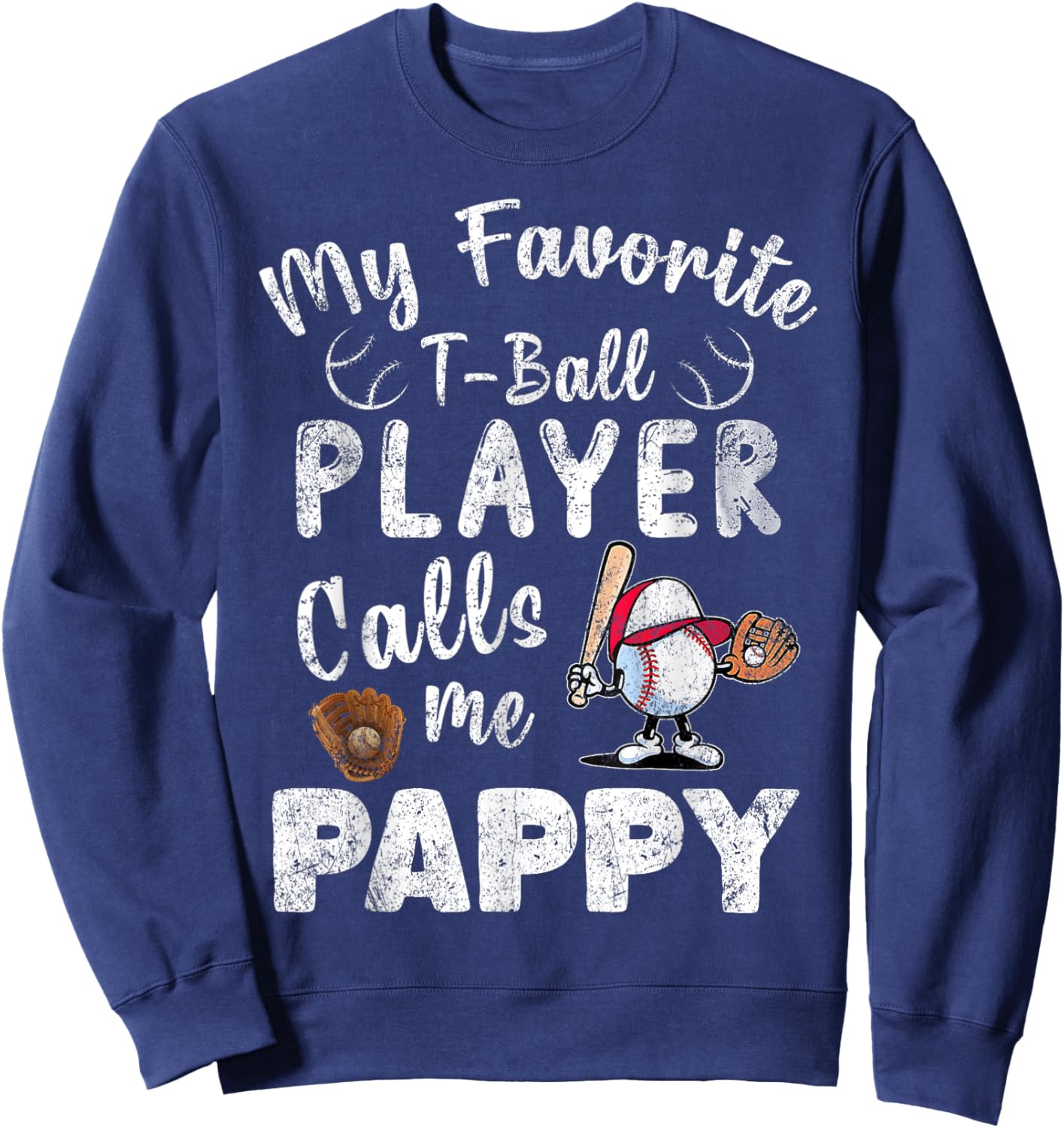 My Favorite T-Ball Player Calls Me Pappy Sweatshirt - Sweatshirt | Navy