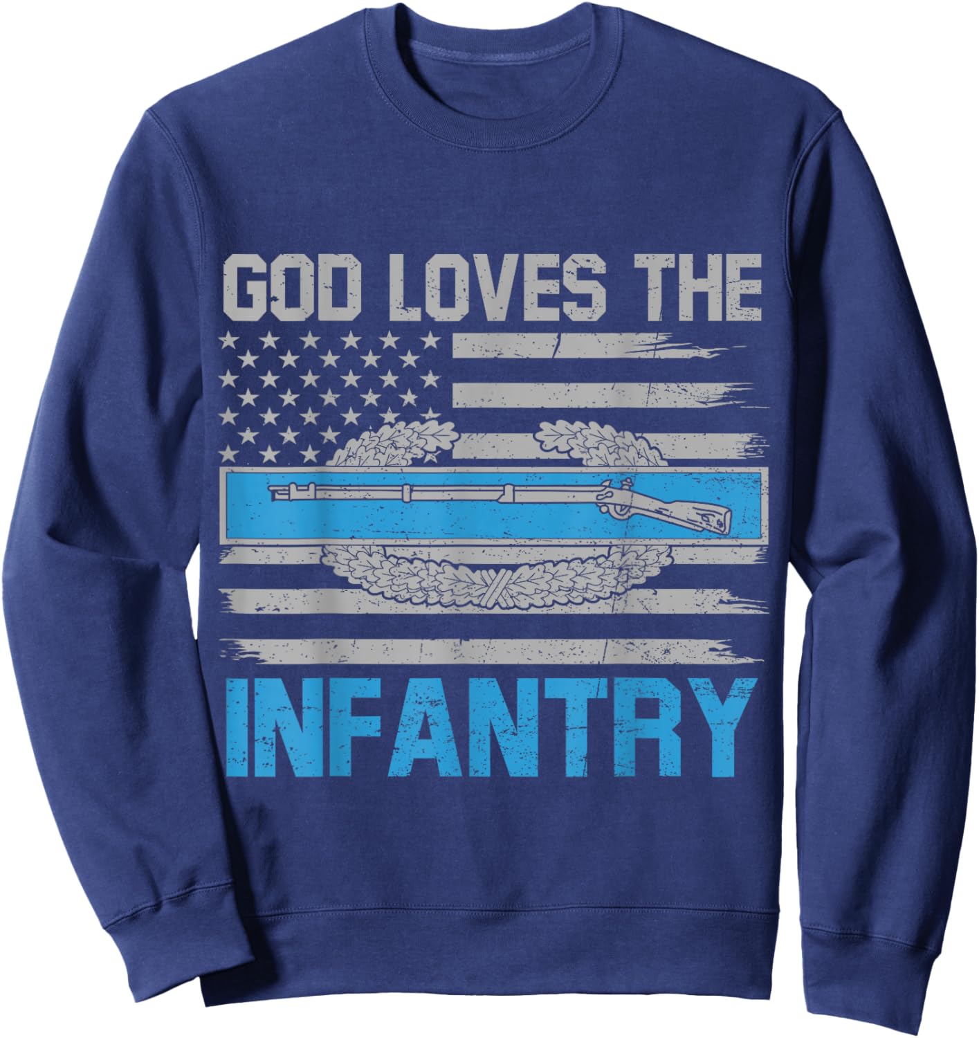 God Loves The Infantry Combat Infantryman Badge CIB Flag US Sweatshirt - Sweatshirt | Navy