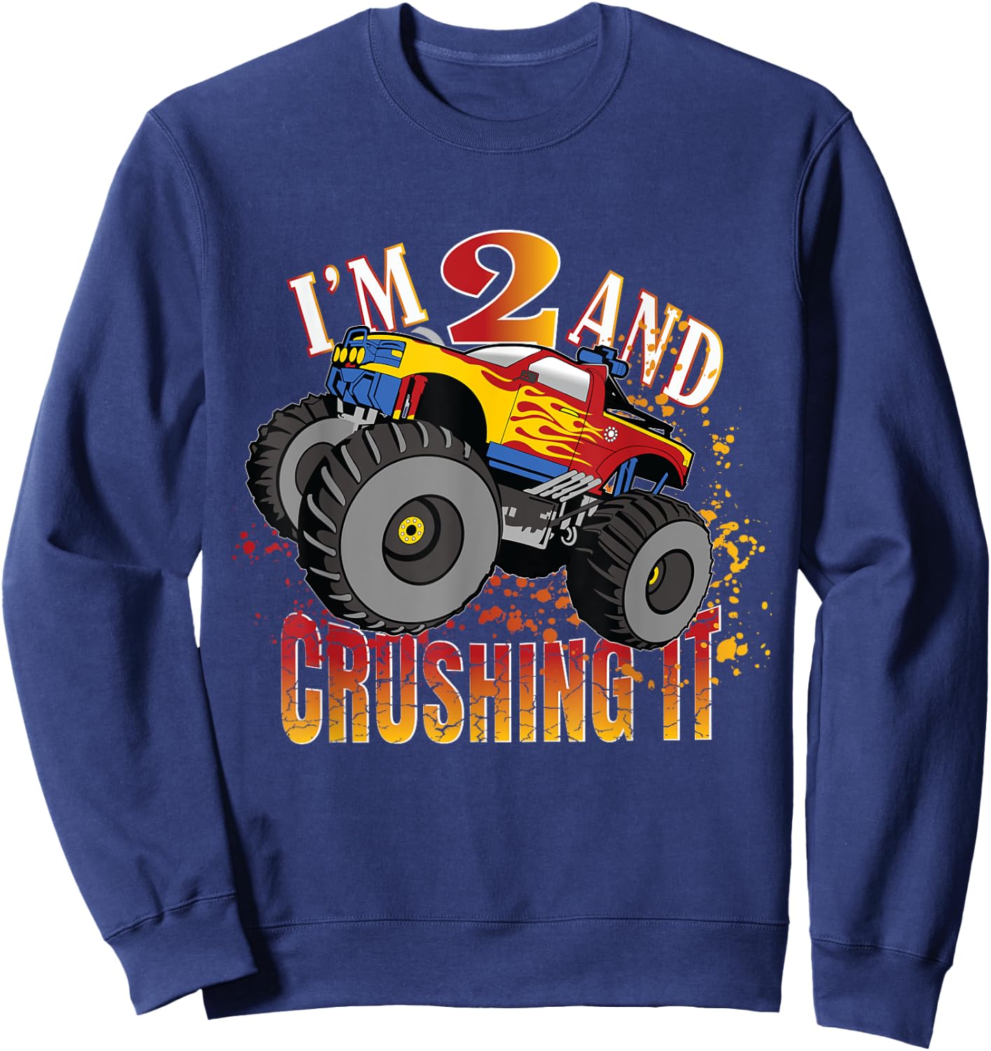 I'm 2 And Crushing It 2nd Birthday Child Monster Truck Party Sweatshirt - Sweatshirt | Navy