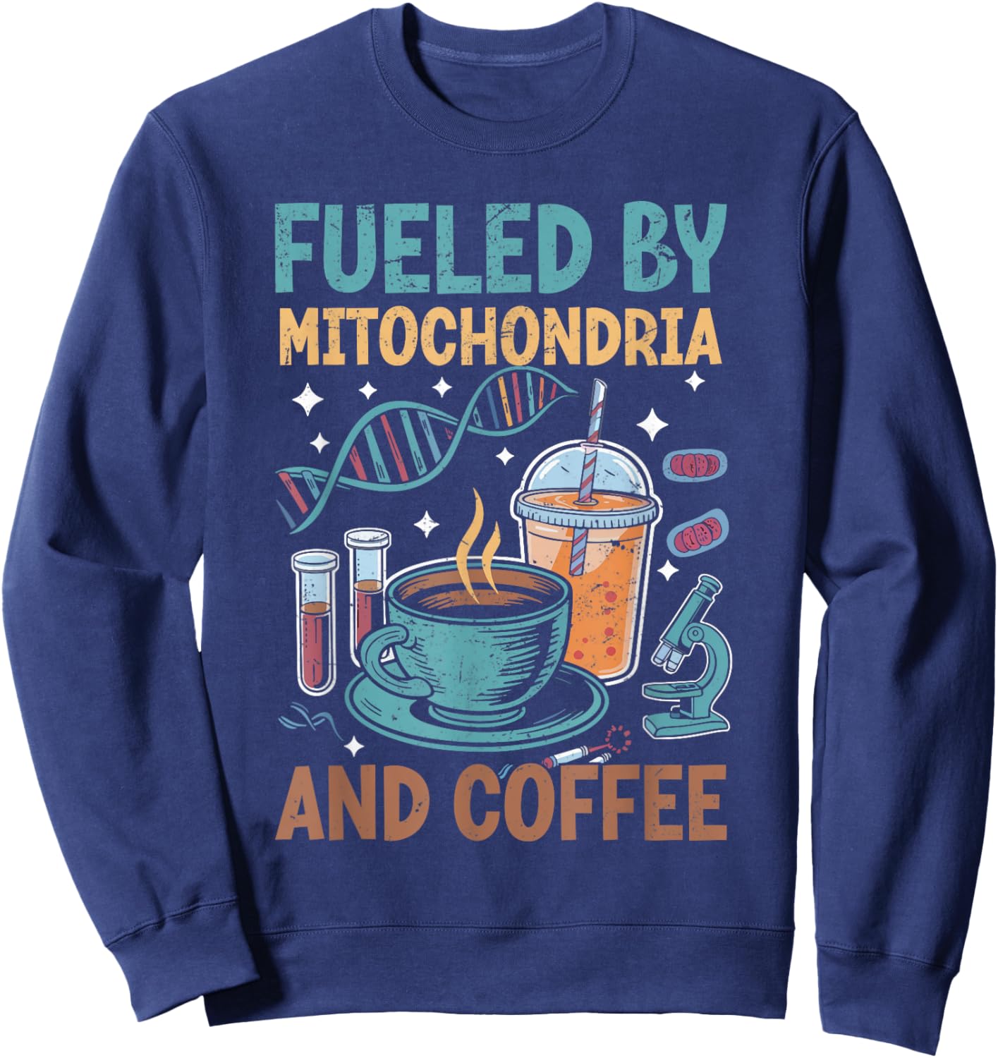 Funny Biology Teacher Science Fueled By Mitochondria Coffee Sweatshirt - Sweatshirt | Navy