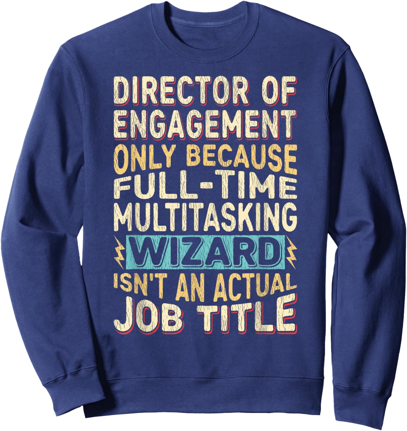 Wizard Job Title Quote - Funny Director of Engagement Sweatshirt - Sweatshirt | Navy