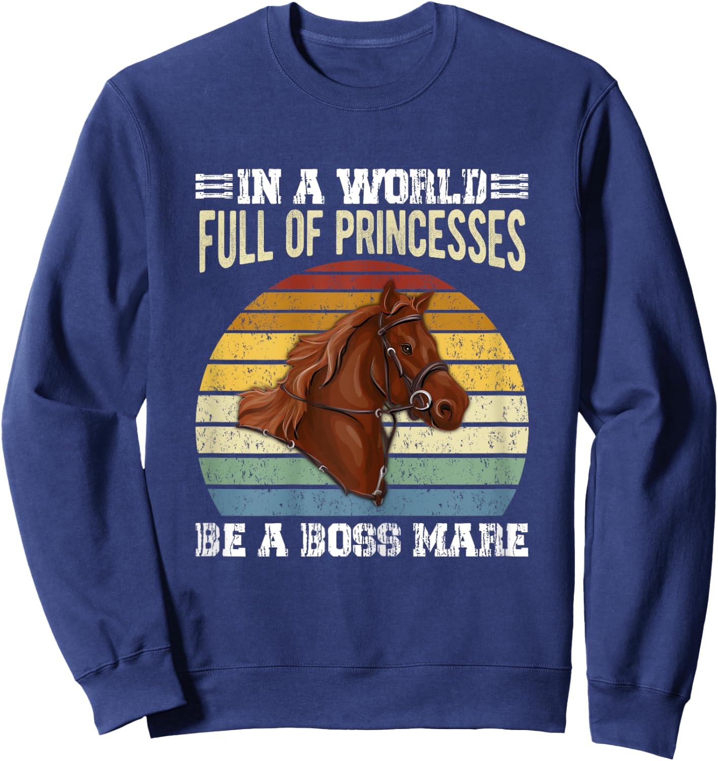 Dy Retro Be A Boss Mare Equestrian Horse Girl Sayings Gift Sweatshirt - Sweatshirt | Navy