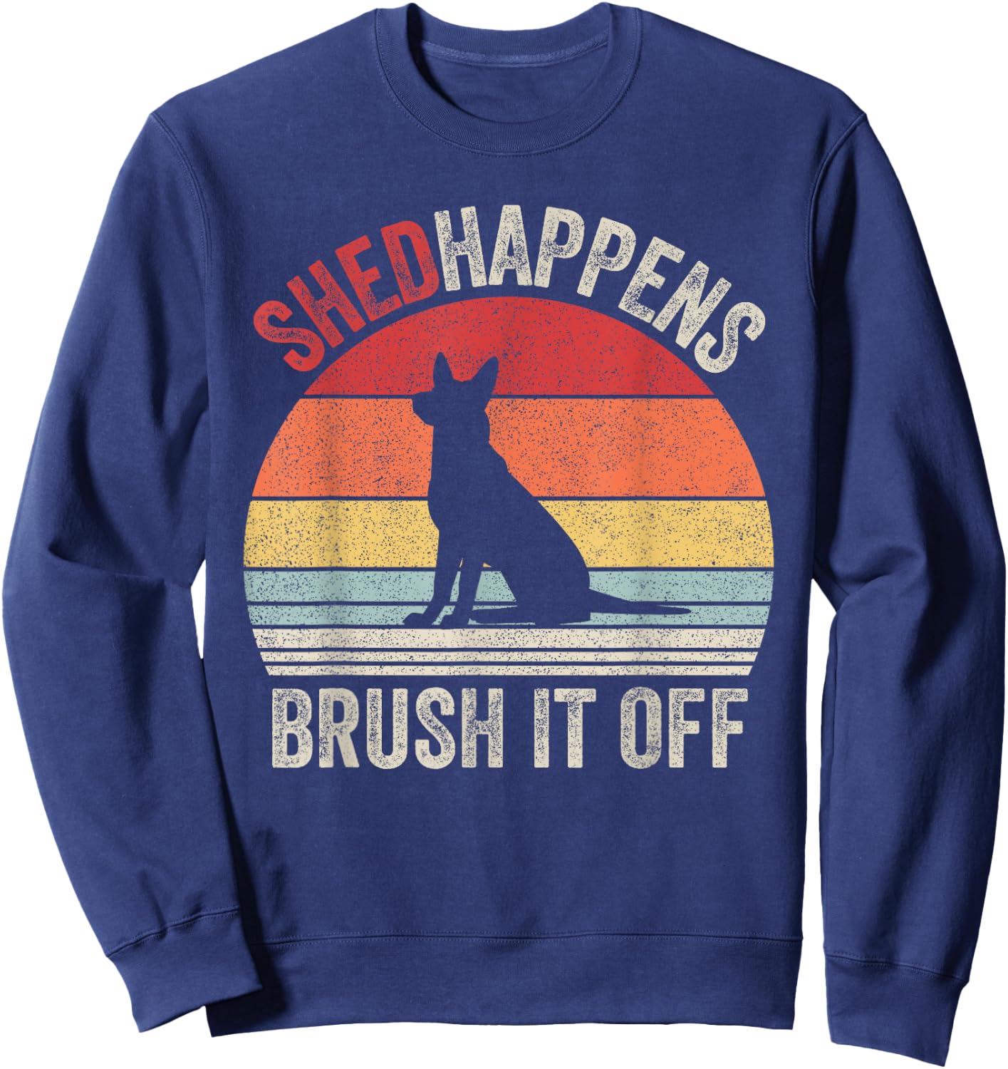 Vintage Retro Shed Happens Brush It Off German Shepherd Dog Sweatshirt - Sweatshirt | Navy