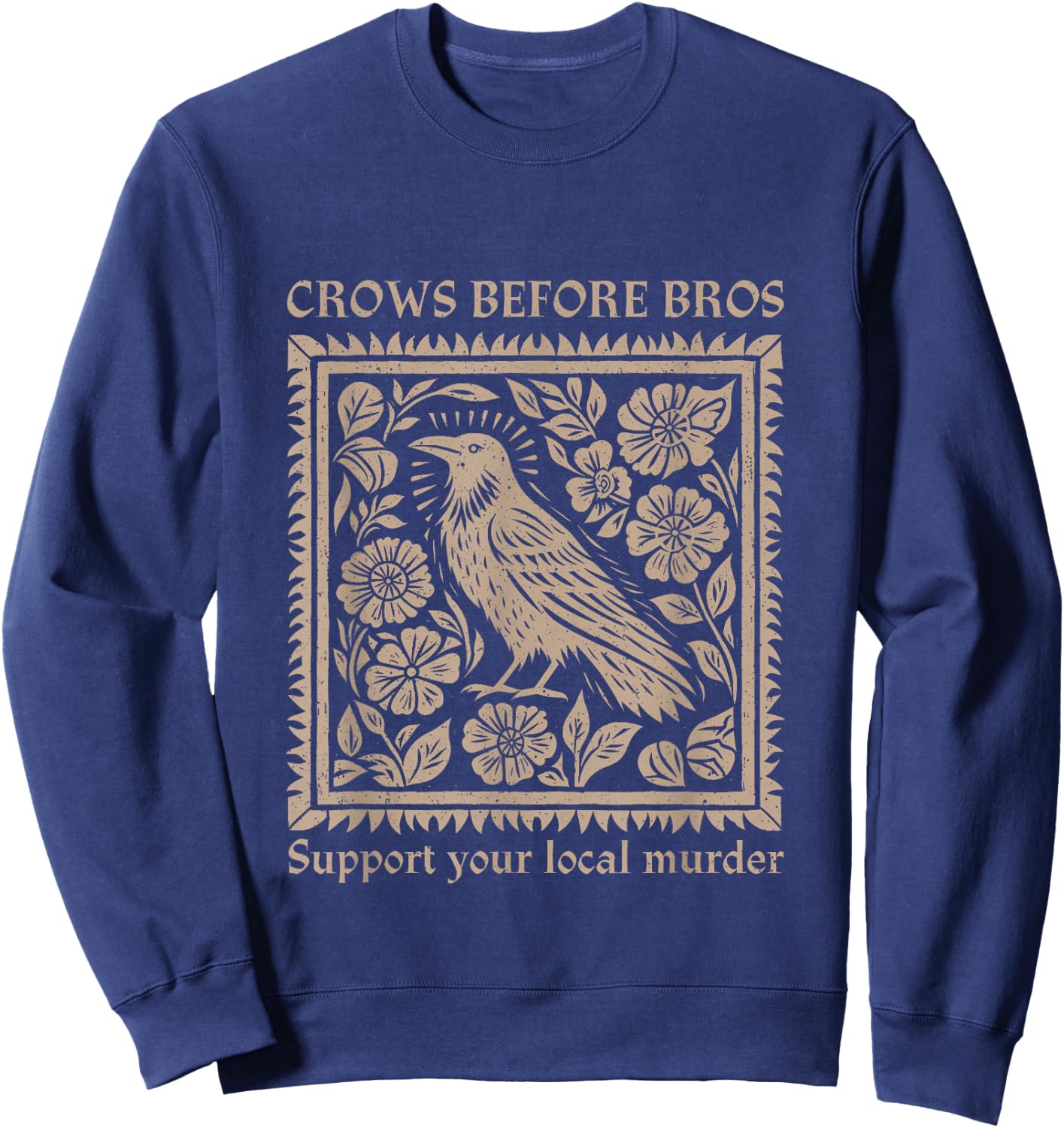 Crows Before Bros Support Your Local Murder Halloween Sweatshirt - Sweatshirt | Navy