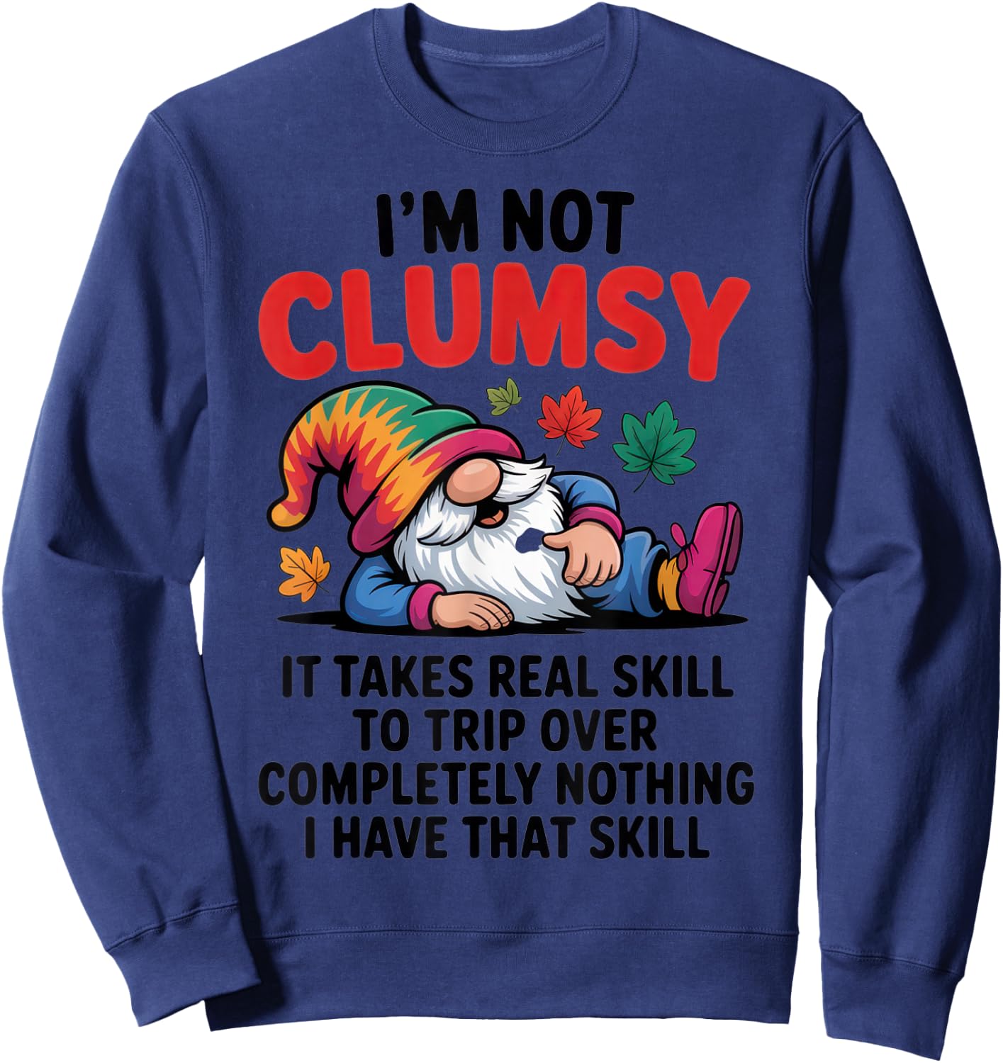 I'm Not Clumsy - Proud Gnome Lovers - Sarcastic Autumn Vibes Sweatshirt - Sweatshirt | Navy