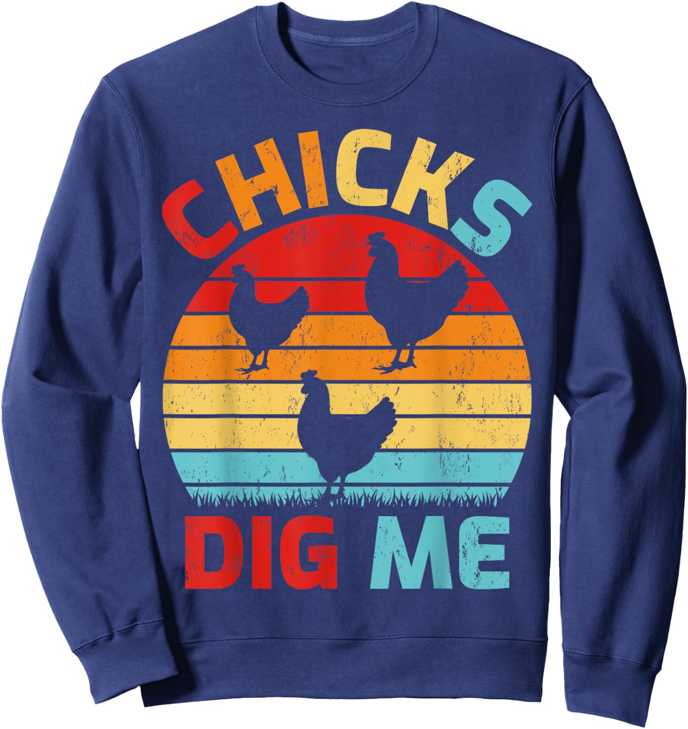 Vintage Retro Chicks Dig Me Farming Chicken Farmer Sweatshirt - Sweatshirt | Navy