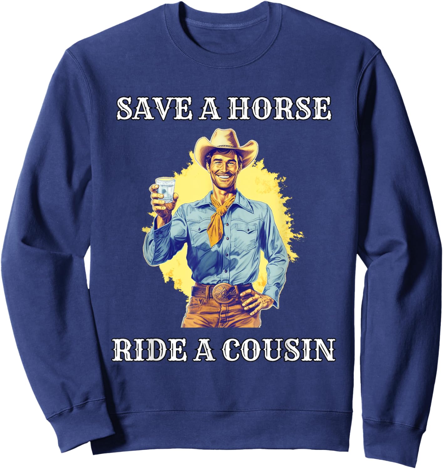 Save a Horse Ride A Cousin Sweatshirt - Sweatshirt | Navy
