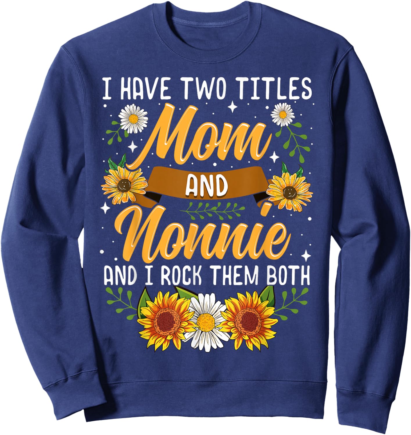 I Have Two Titles Mom And Nonnie Shirt Mothers Day Gifts Sweatshirt - Sweatshirt | Navy