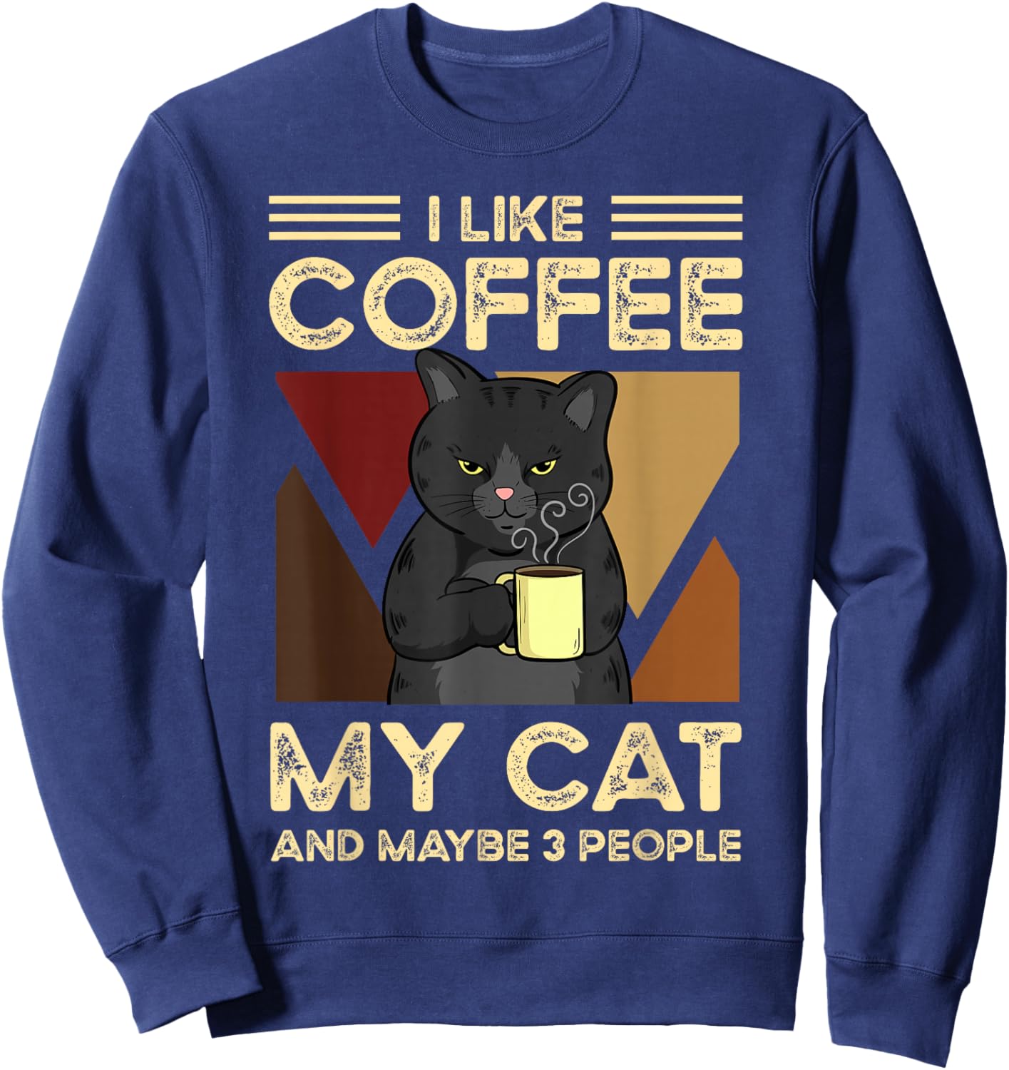 I Like Coffee My Cats And Maybe 3 People Sweatshirt - Sweatshirt | Navy
