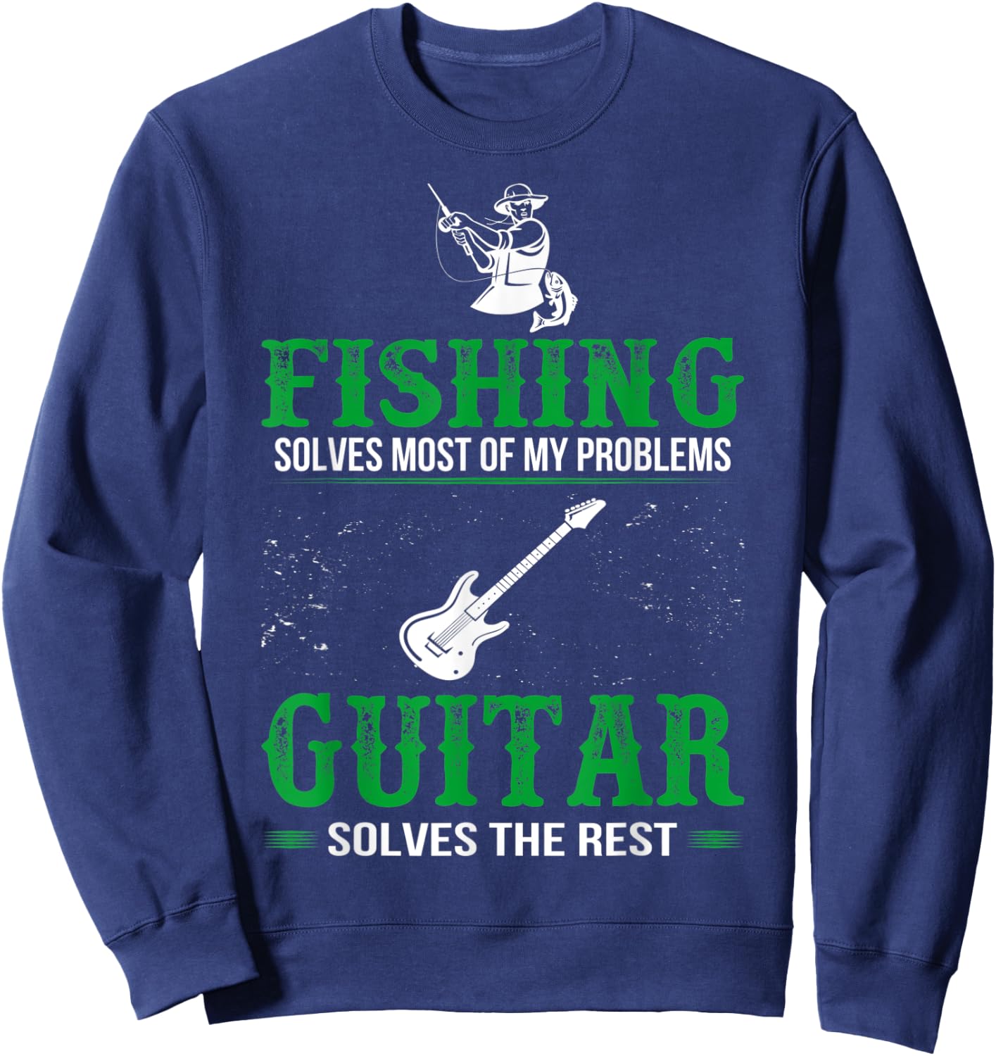 Fishing Solves All Problems Guitar Solves Rest Sweatshirt - Sweatshirt | Navy