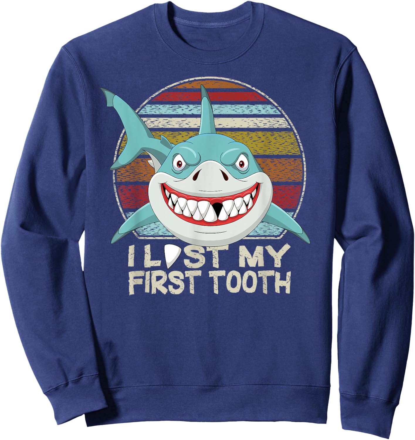 Funny Tooth Fairy Gifts Vintage Shark I Lost My First Tooth Sweatshirt - Sweatshirt | Navy