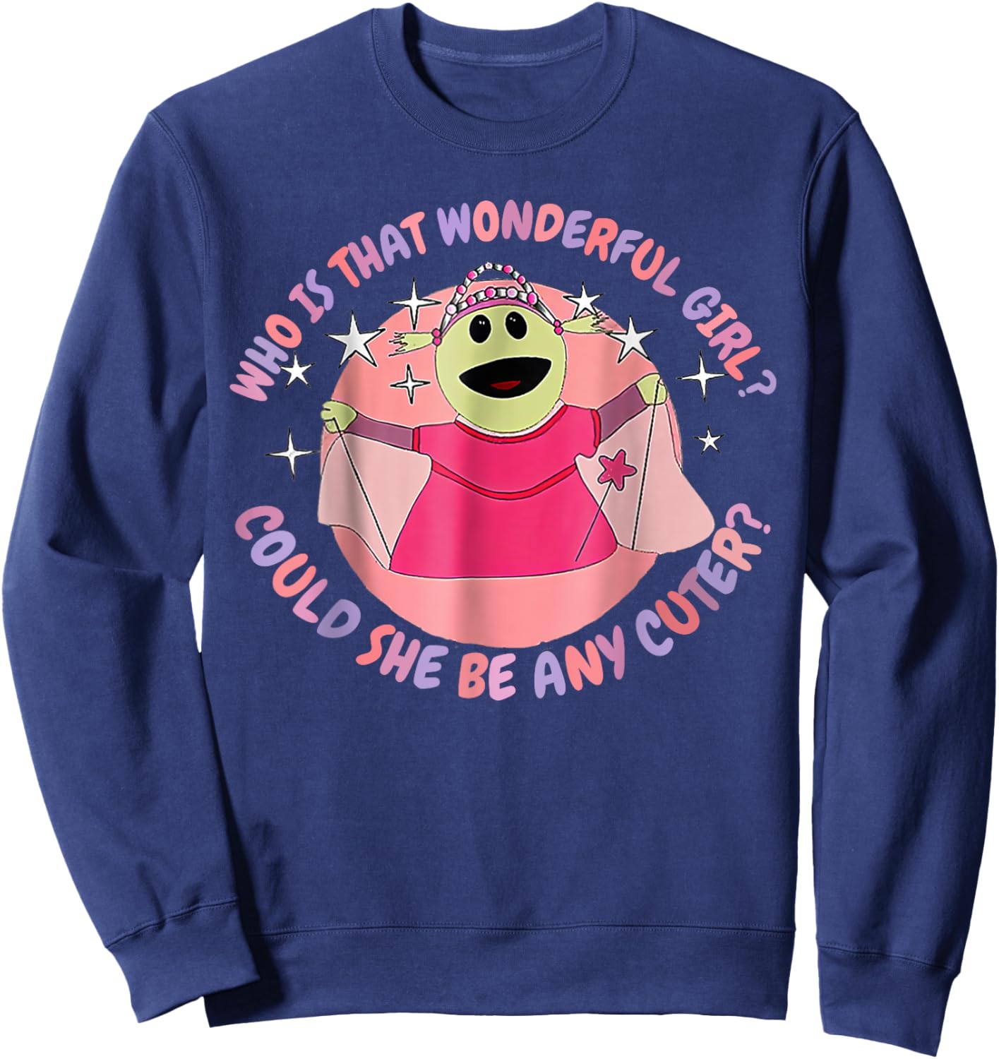 Who Is That Wonderful Girl Could She Be Any Cuter Sweatshirt - Sweatshirt | Navy