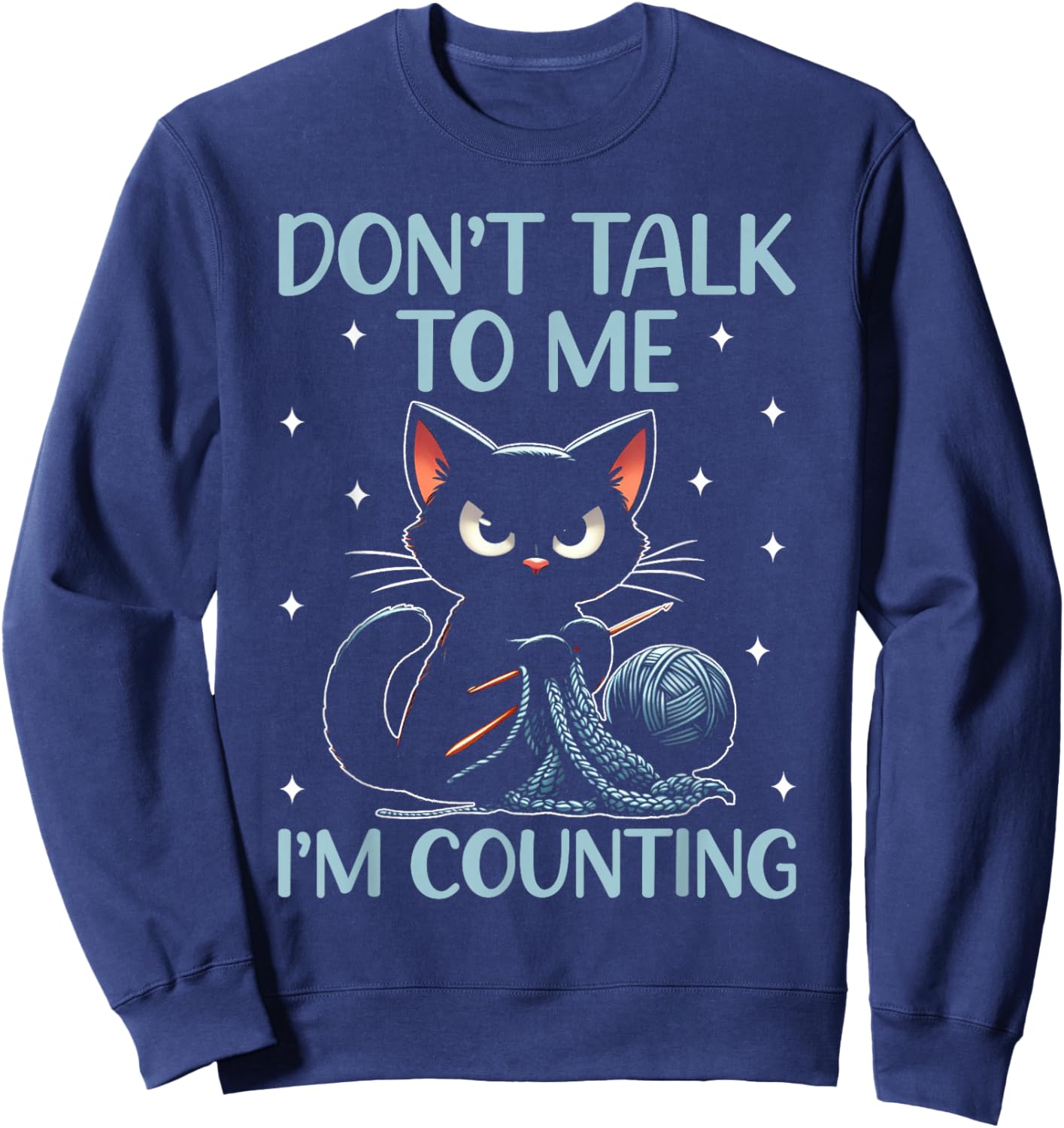 Don't Talk To Me I'm Counting Crochet Crocheting Cat Sweatshirt - Sweatshirt | Navy