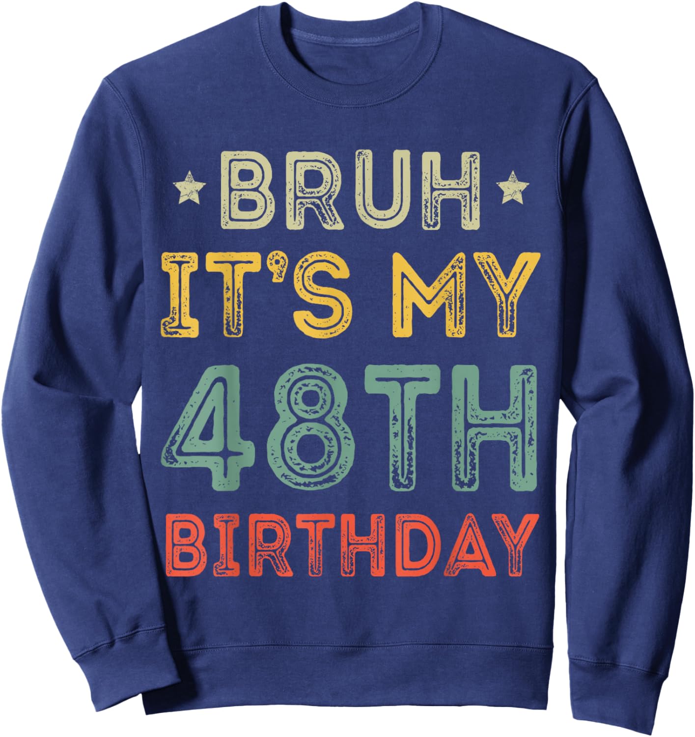 Bruh It's My 48th Birthday 48th Year Old 48 Birthday Vintage Sweatshirt - Sweatshirt | Navy