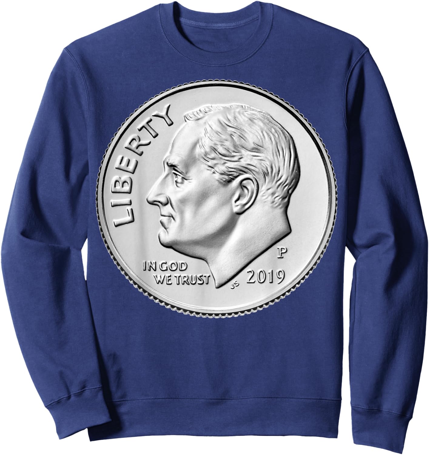 Dime 2019 Roosevelt United States US Mint Coin Collector Sweatshirt - Sweatshirt | Navy