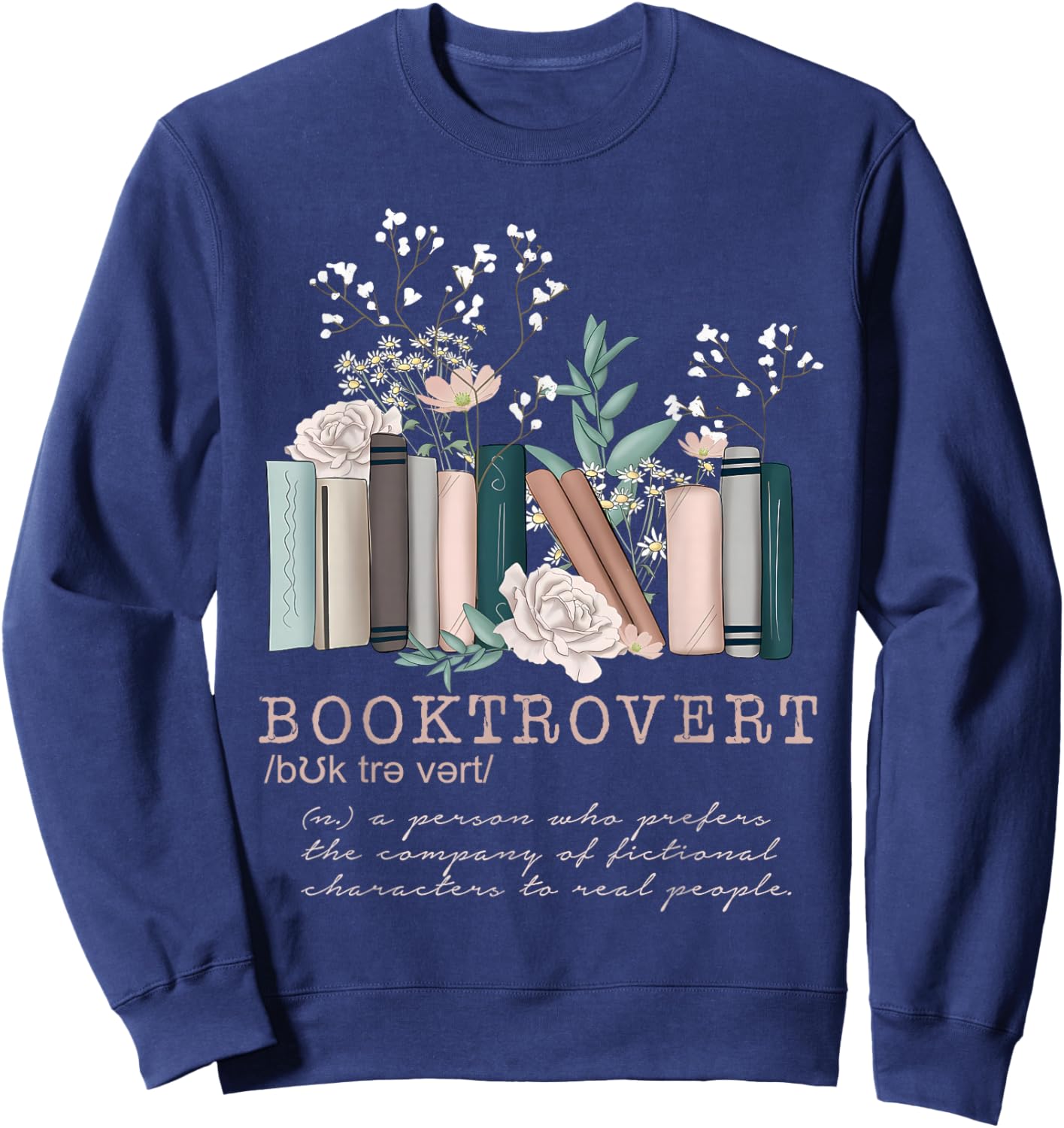 Booktrovert Definition Wildflowers Book Lovers Bookworm Sweatshirt - Sweatshirt | Navy