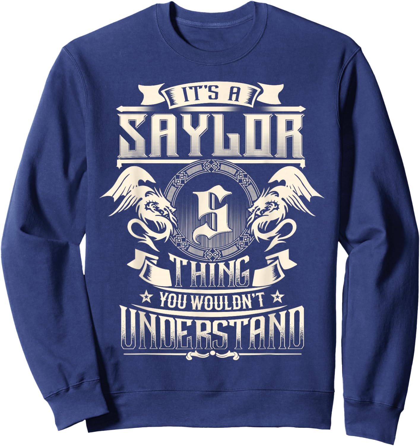 It's A Saylor Thing You Wouldn't Understand Family Name Sweatshirt - Sweatshirt | Navy