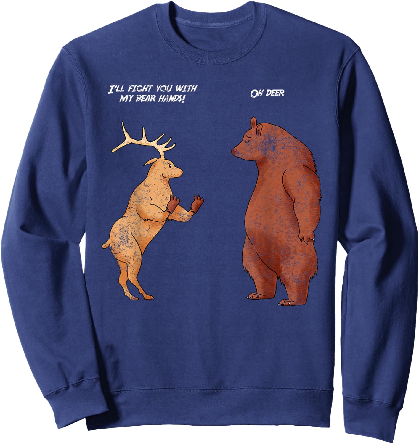 Bear Hands Oh Deer Funny Sayings Animal Puns Jokes Gift Sweatshirt - Sweatshirt | Navy
