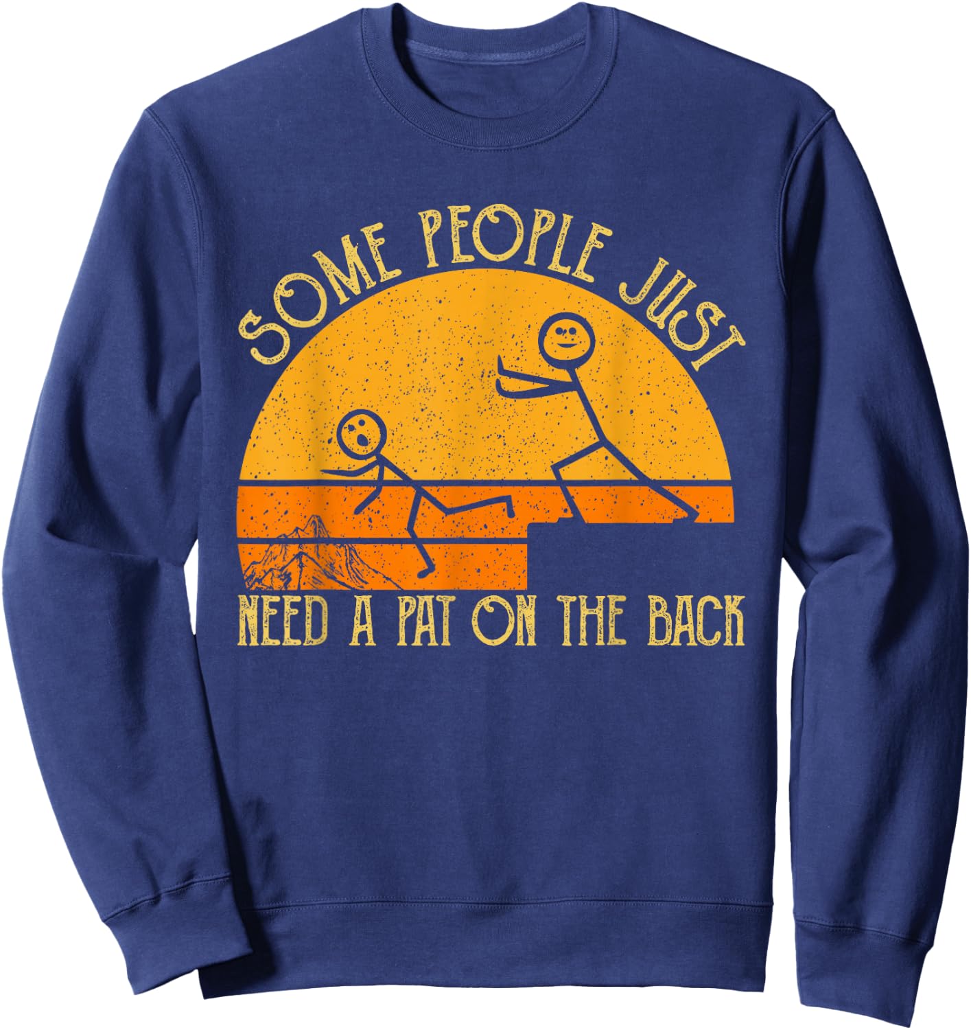 Some People Just Need A Pat On The Back - Sarcastic Vintage Sweatshirt - Sweatshirt | Navy