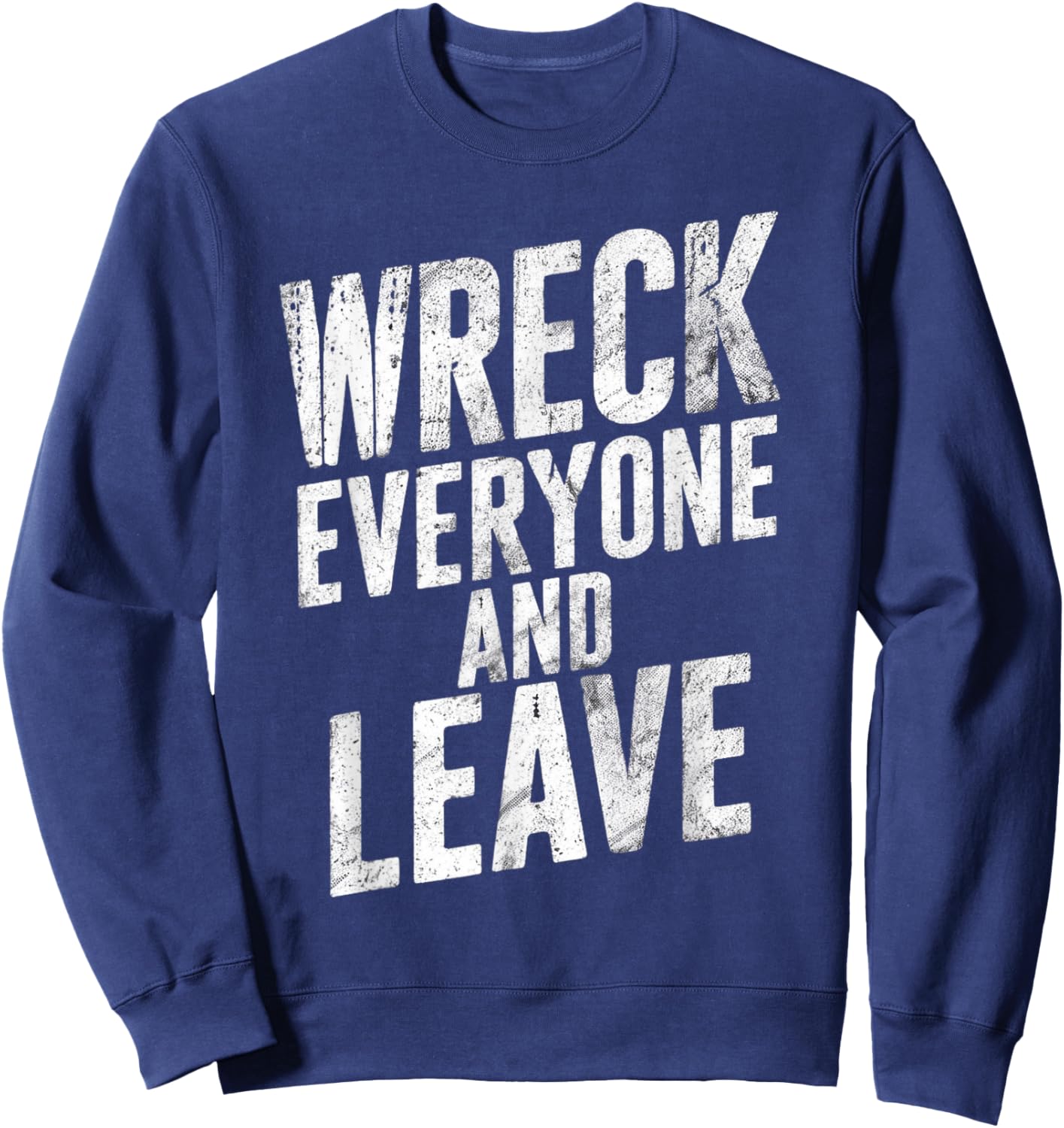 Vintage Distressed Wreck Everyone and Leave Wrestling Match Sweatshirt - Sweatshirt | Navy