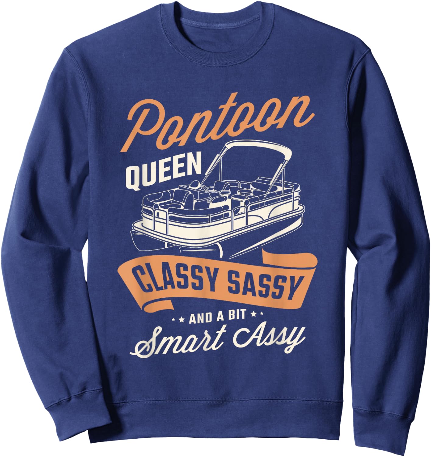 Pontoon queen classy sassy and a bit assy Pontoon boat Gifts Sweatshirt - Sweatshirt | Navy