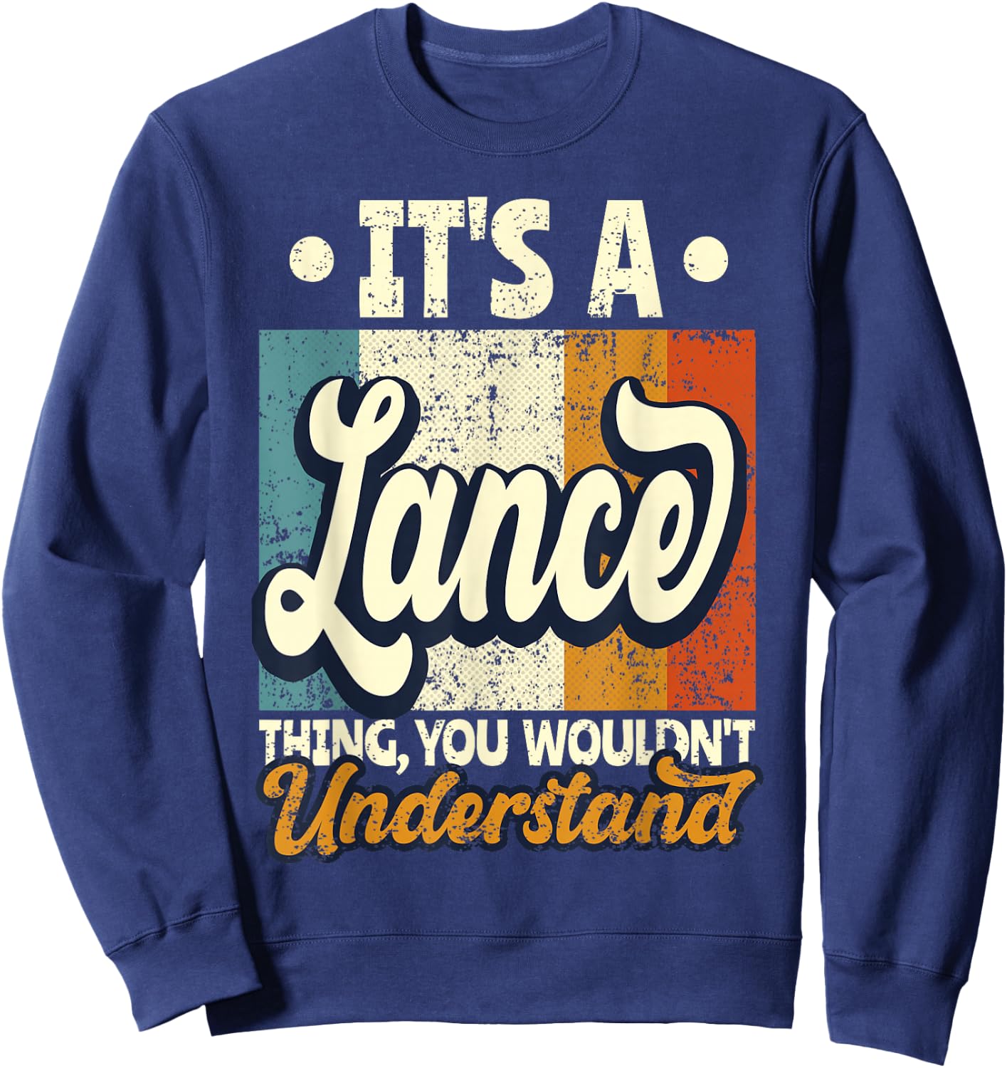 It's A Lance Thing You Wouldn't Understand Sweatshirt - Sweatshirt | Navy