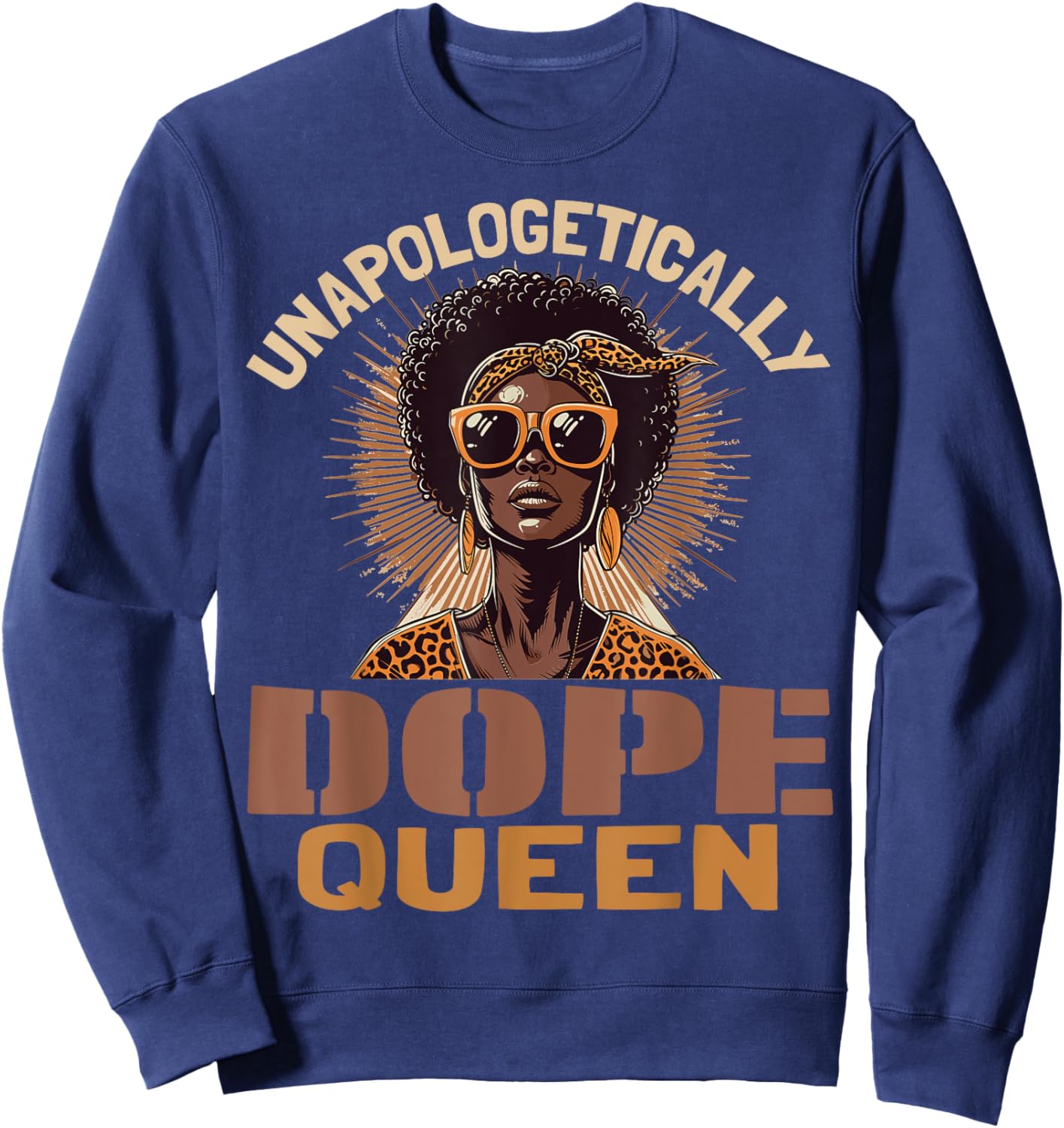 Black Women Unapologetically Dope Queen Juneteenth Black Sweatshirt - Sweatshirt | Navy