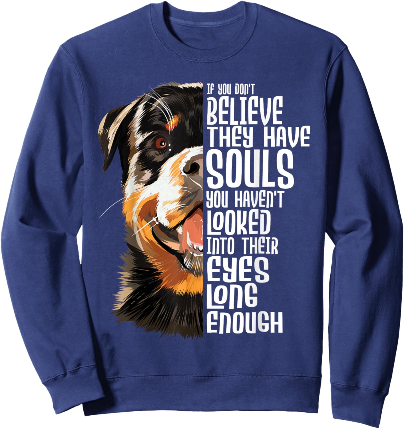 You Haven't Looked Into Their Eyes Long Enough - Rottweiler Sweatshirt - Sweatshirt | Navy