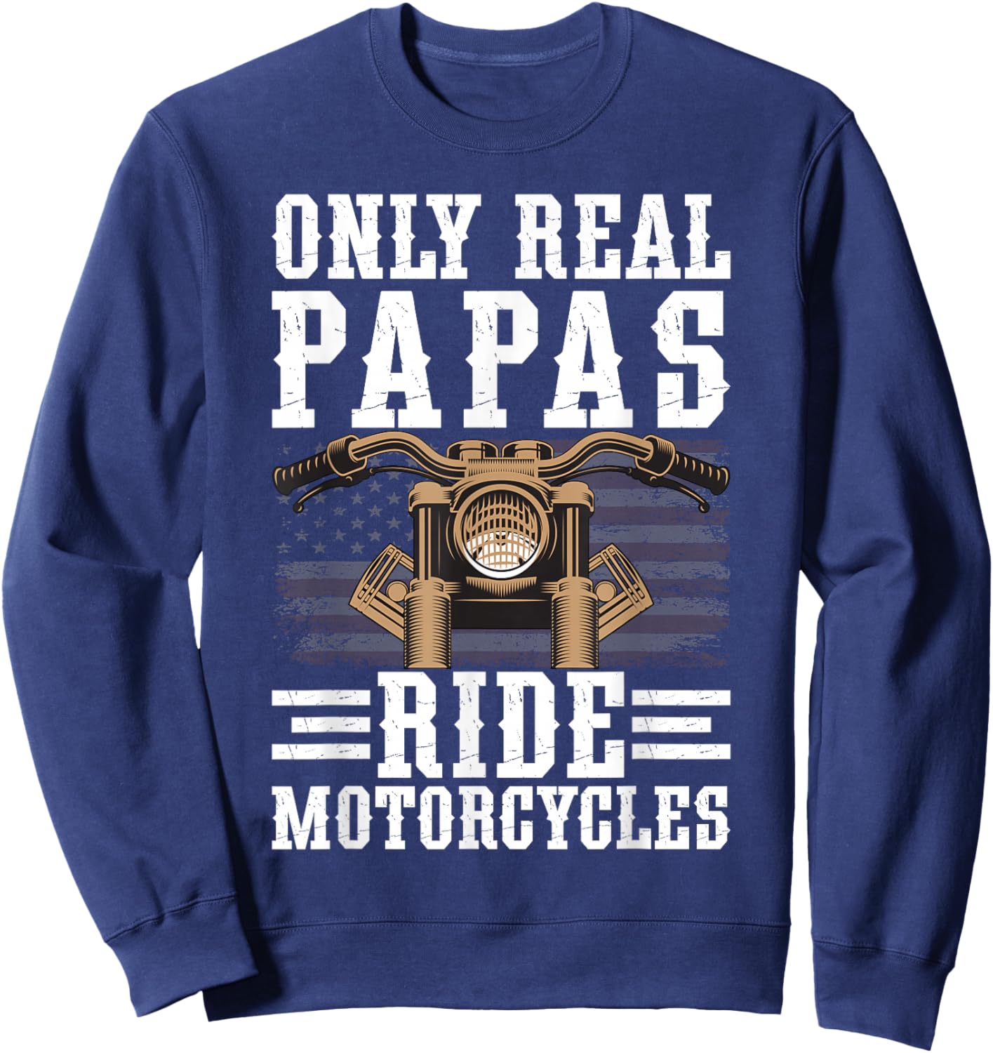 Real Papas Ride Motorcycles Biker Papa Motorcycle Rider Papa Sweatshirt - Sweatshirt | Navy