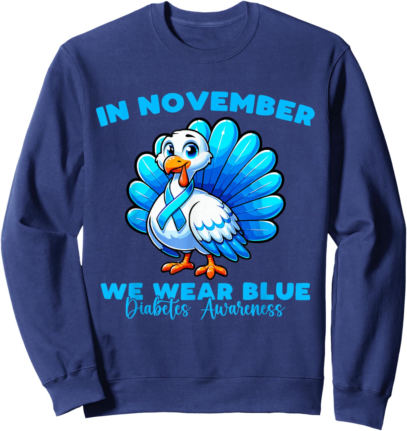 Thanksgiving In November We Wear Blue diabetes Awareness Sweatshirt - Sweatshirt | Navy