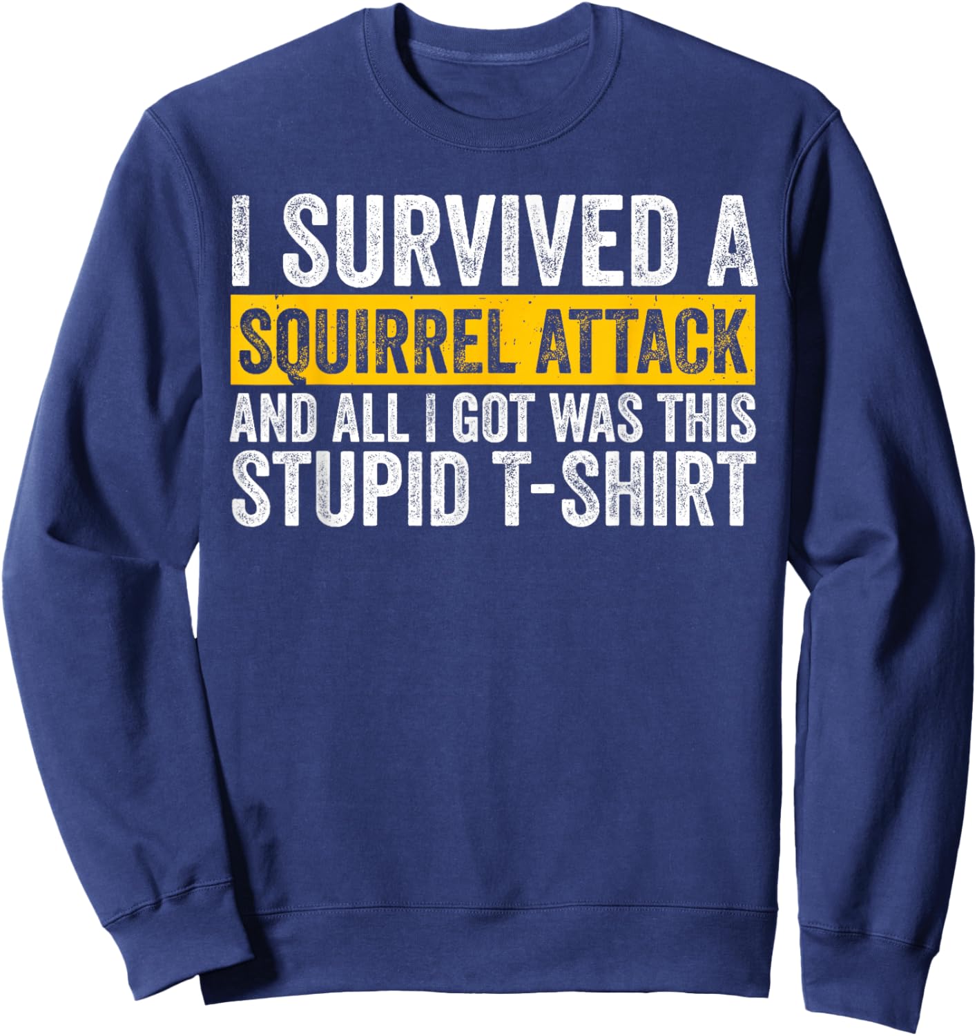 Forest Animal Cool Funny I Survived A Squirrel Attack Sweatshirt - Sweatshirt | Navy