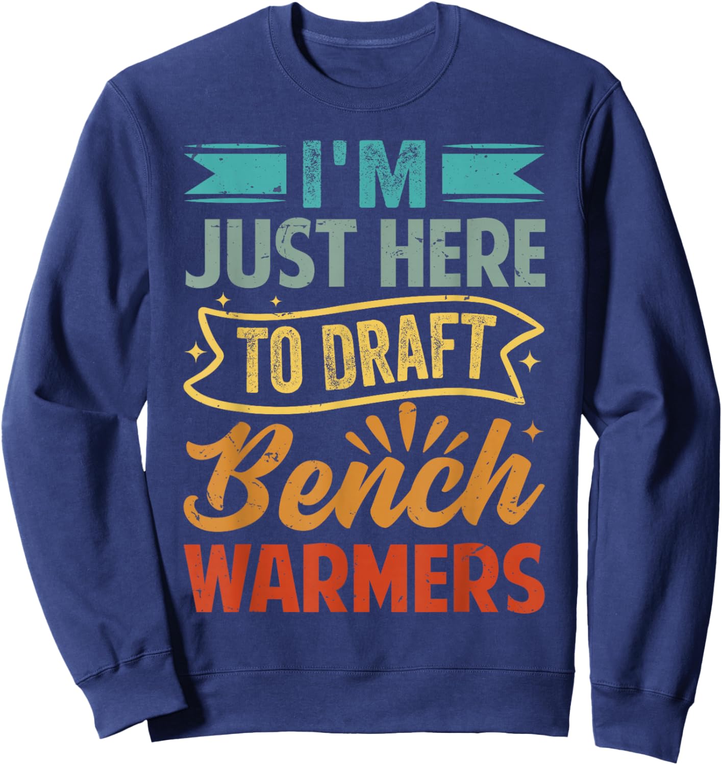 I'm Just Here To Draft Bench Warmers - Funny Coach Sweatshirt - Sweatshirt | Navy