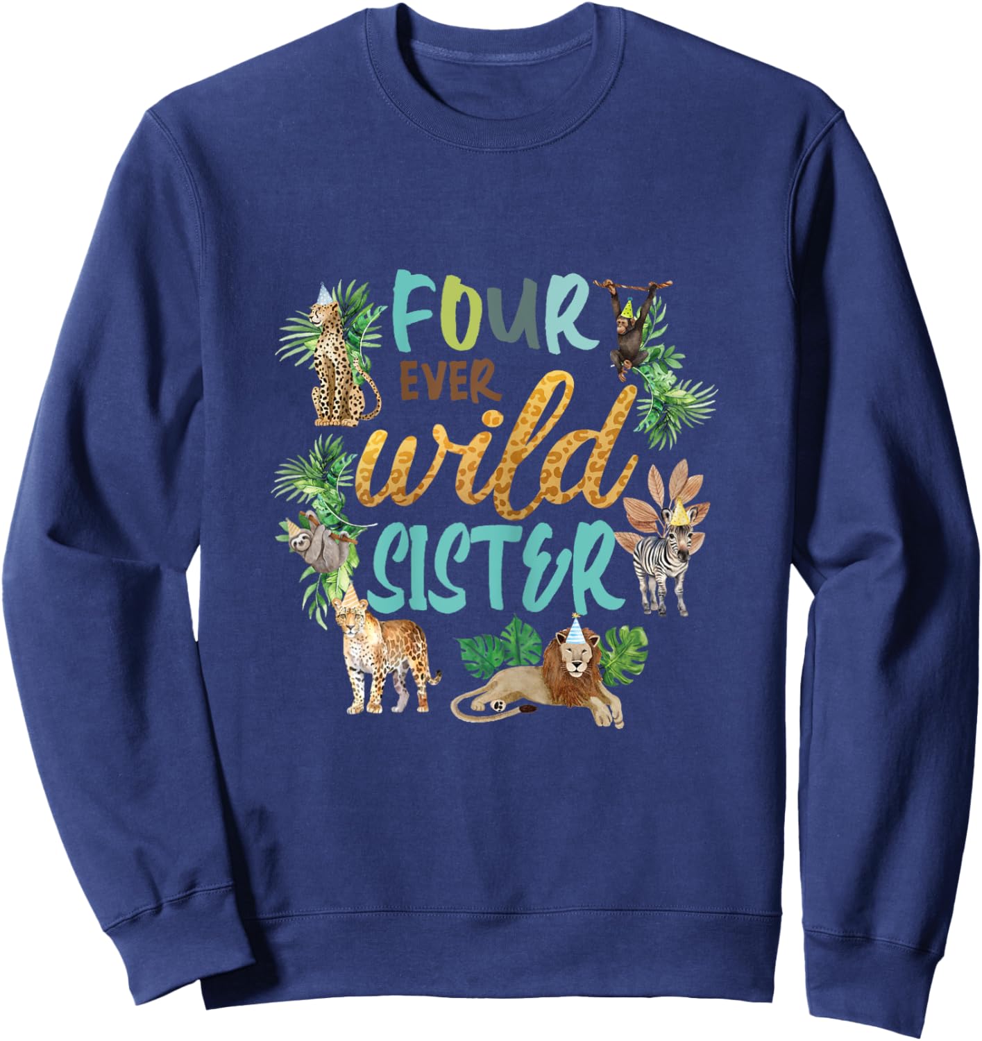 Sister Four Ever Wild 4th Birthday Boy Zoo Safari Jungle Sis Sweatshirt - Sweatshirt | Navy
