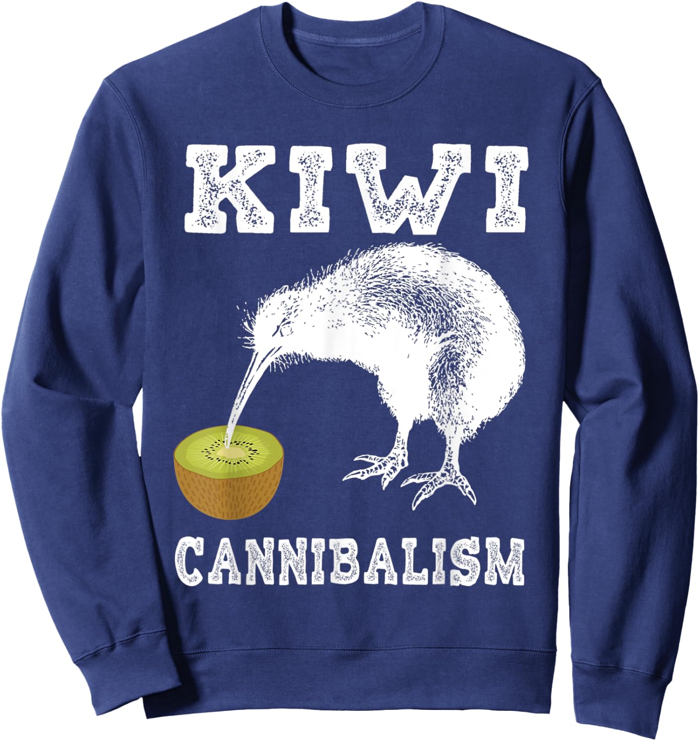 Kiwi Cannibalism Shirt | Cute Cannibalistic Bird Gift Sweatshirt - Sweatshirt | Navy