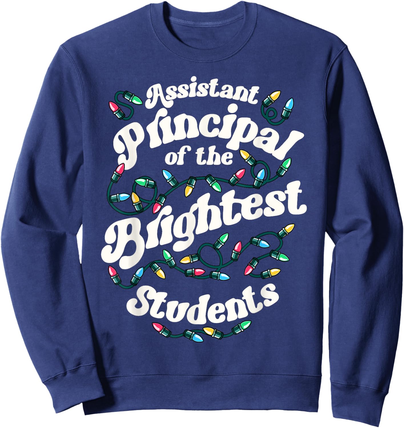 Assistant Principal Of The Brightest Students Xmas Christmas Sweatshirt - Sweatshirt | Navy