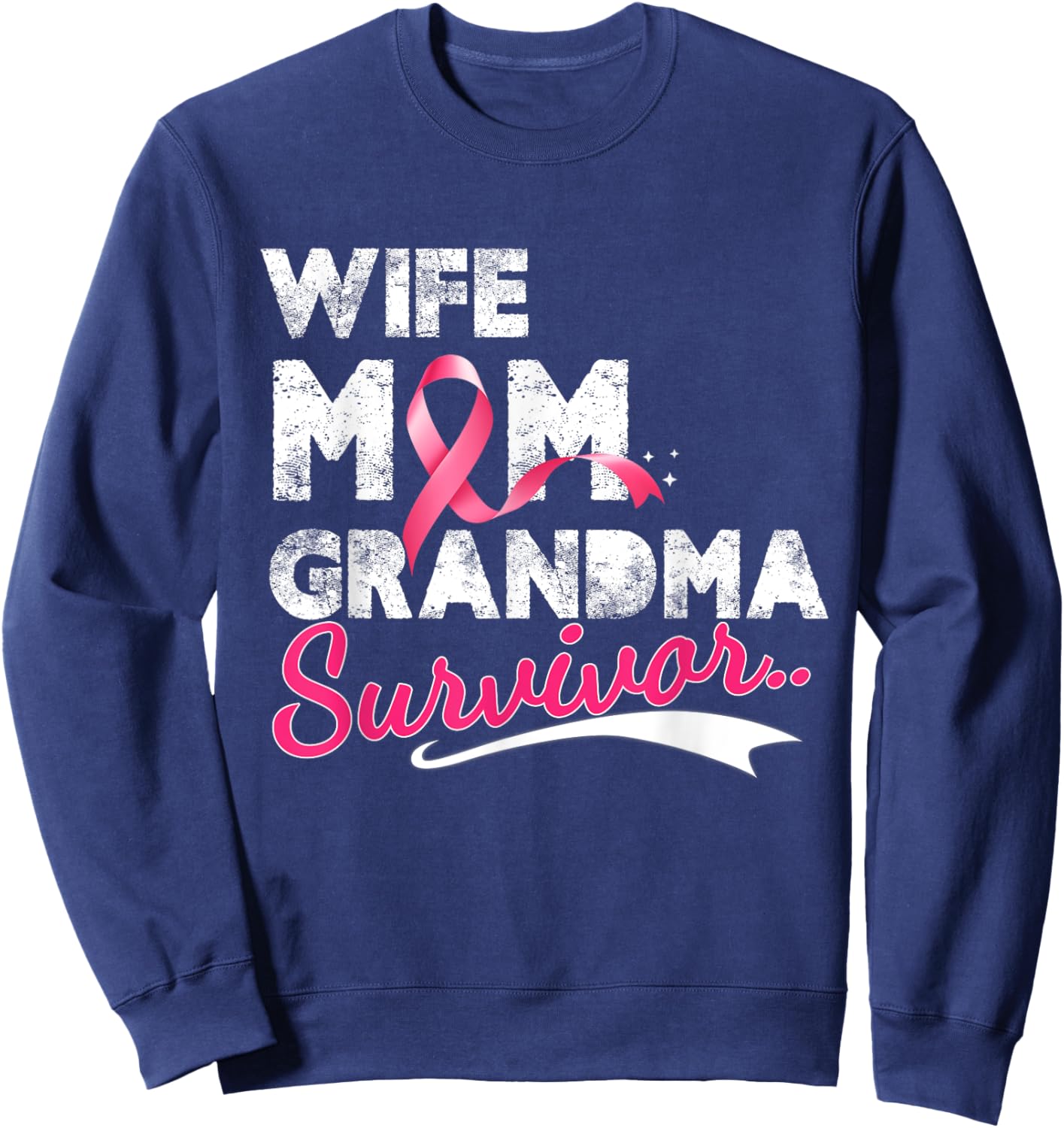 Breast Cancer Awareness Ribbon Wife Mom Grandma Survivor Sweatshirt - Sweatshirt | Navy