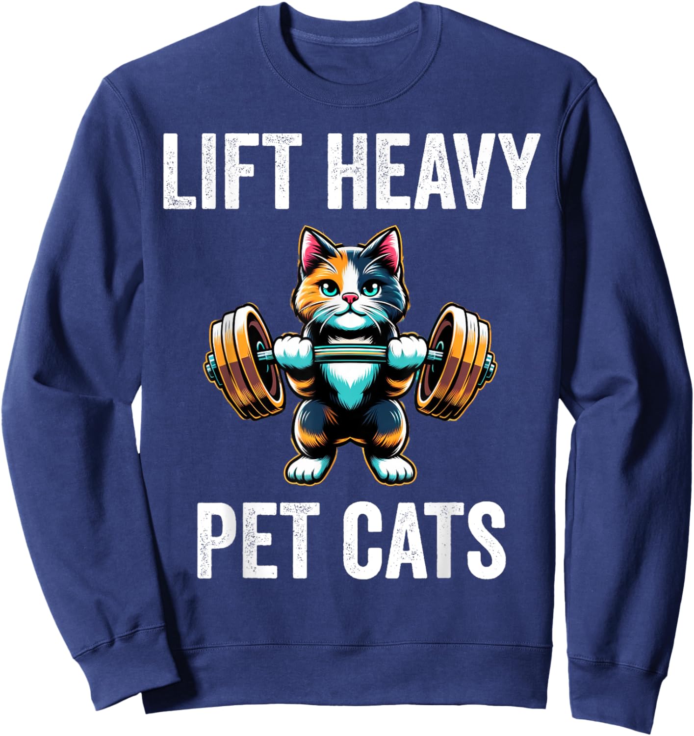 Lift Heavy Pet Cats Funny Gym Workout Weight Lifter Sweatshirt - Sweatshirt | Navy