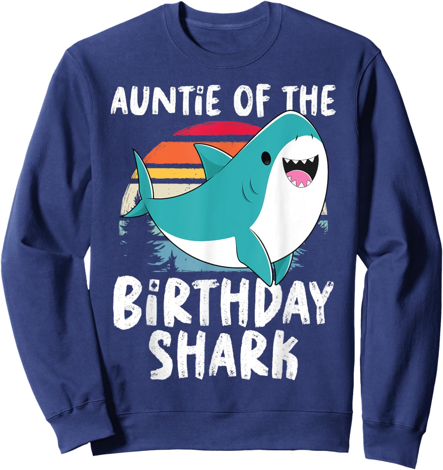 Auntie Of The Shark Birthday Shirt Funny Birthday Matching Sweatshirt - Sweatshirt | Navy