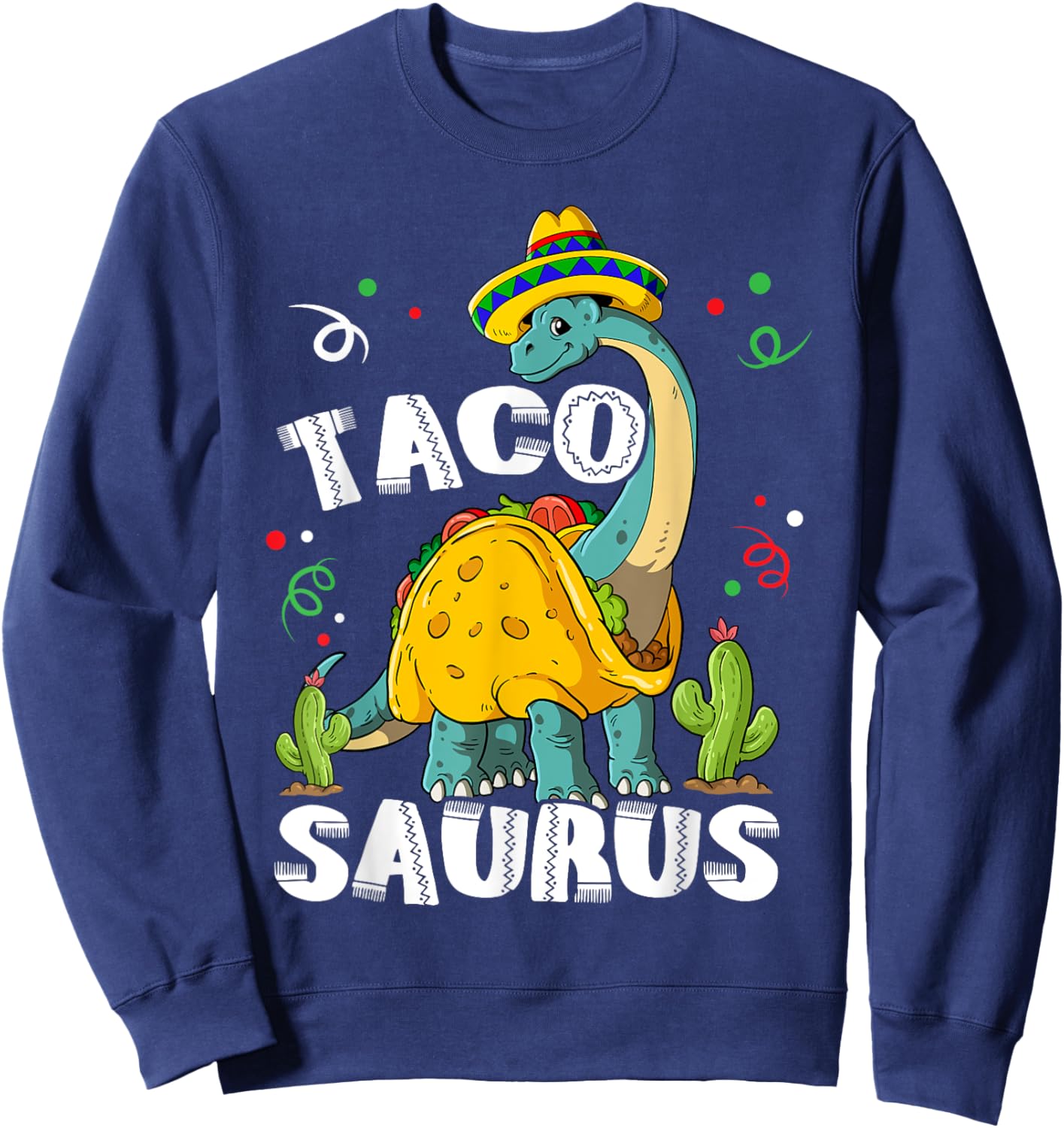Tacosaurus Cinco De Mayo Taco Dinosaur Sweatshirt - Sweatshirt | Navy