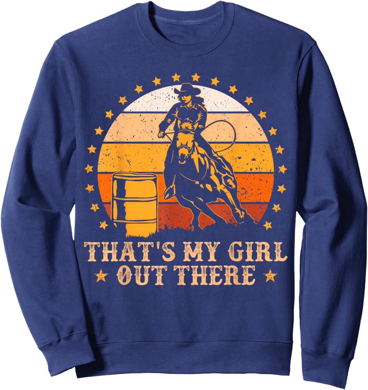 That's My Girl Out There Vintage Barrel Racing Rodeo Dad Mom Sweatshirt - Sweatshirt | Navy
