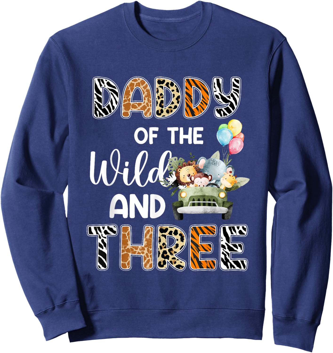 Daddy Of The Wild and Three 3 Birthday Zoo Safari Jungle Sweatshirt - Sweatshirt | Navy