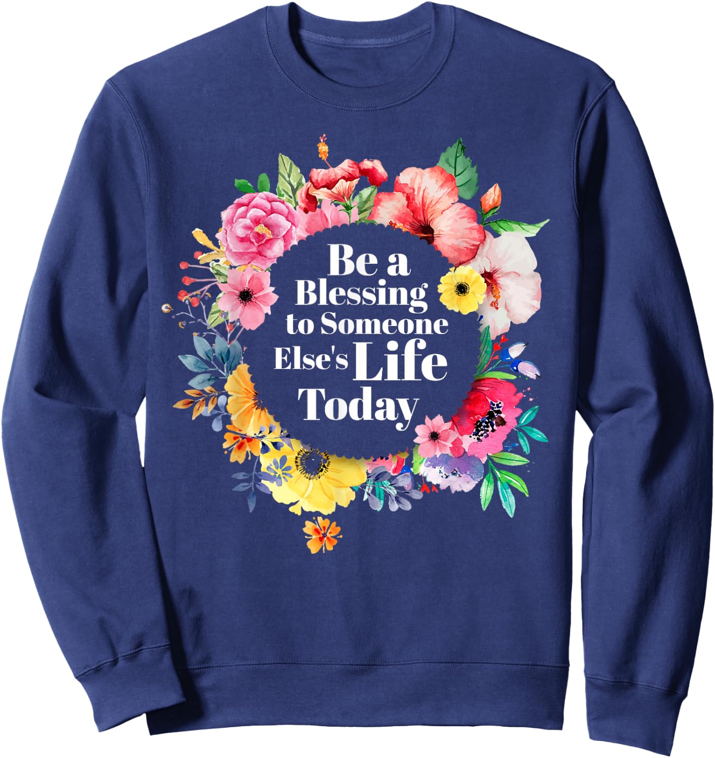Blessing Life Today - Inspirational Blessed Grateful Sweatshirt - Sweatshirt | Navy