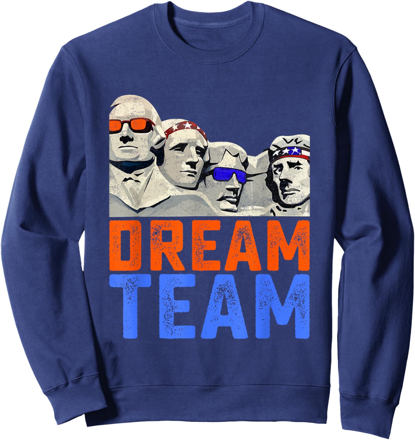 Funny 4th of July Dream Team Presidents Mount Rushmore Men Sweatshirt - Sweatshirt | Navy