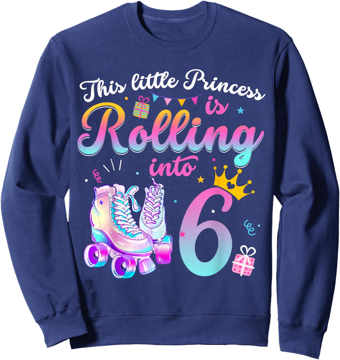 Roller Skate 6th Birthday Shirt 6 Year Old Girl Party Outfit Sweatshirt - Sweatshirt | Navy