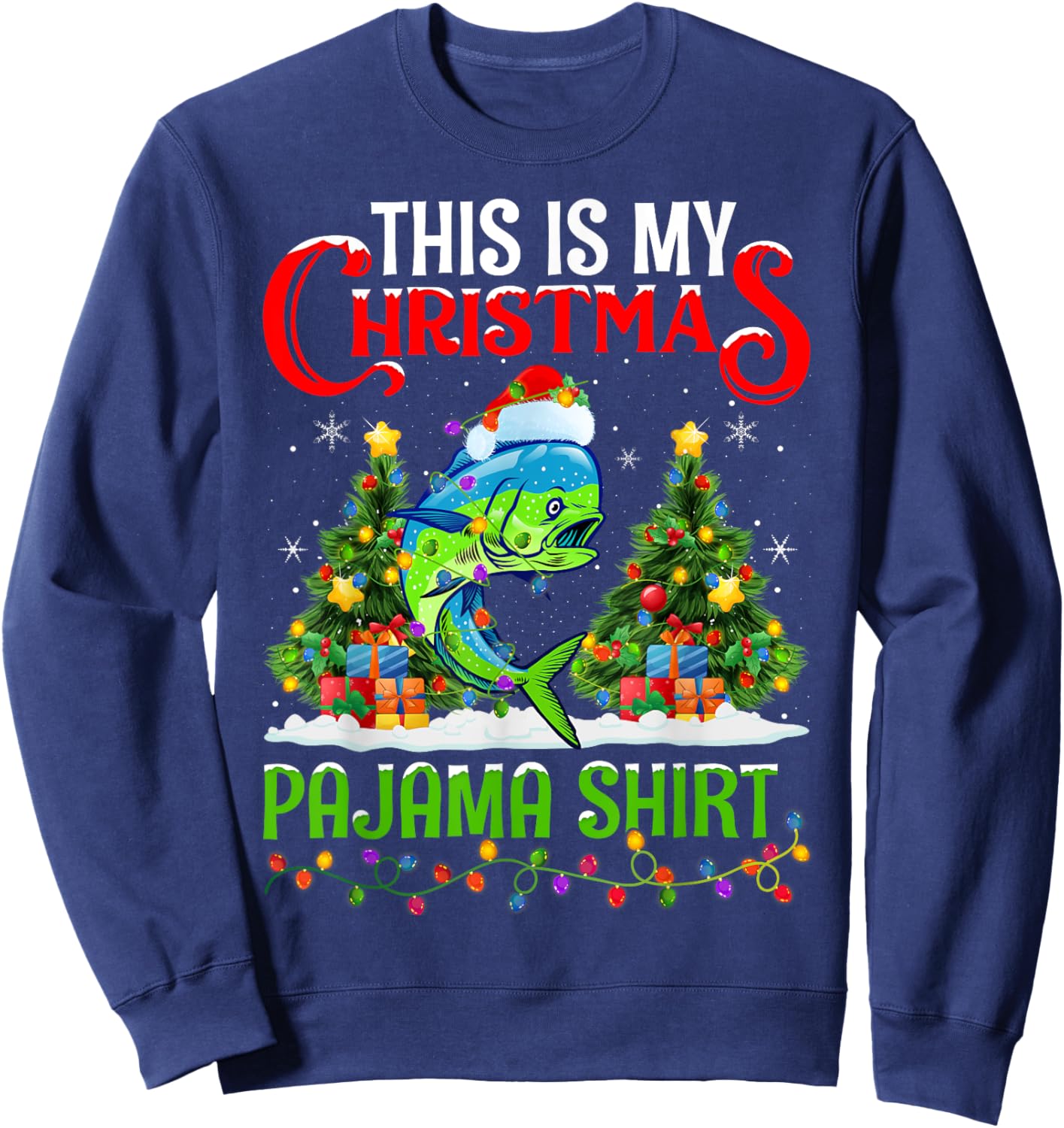 Mahi Mahi Fish Xmas Lights This Is My Christmas Pajama Sweatshirt - Sweatshirt | Navy