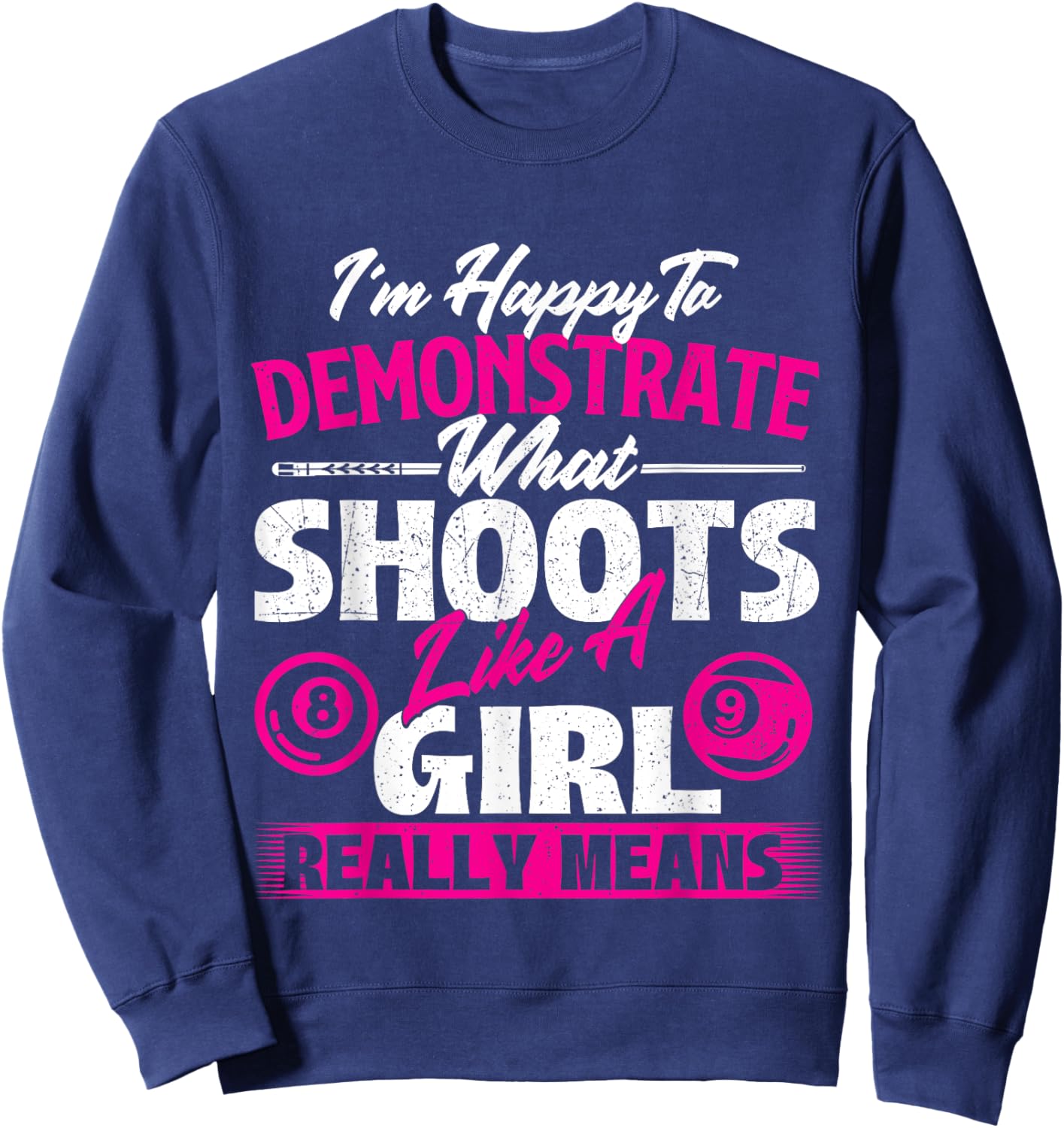 I'm Happy To Demonstrate - Billiards Girl Pool Player Sweatshirt - Sweatshirt | Navy