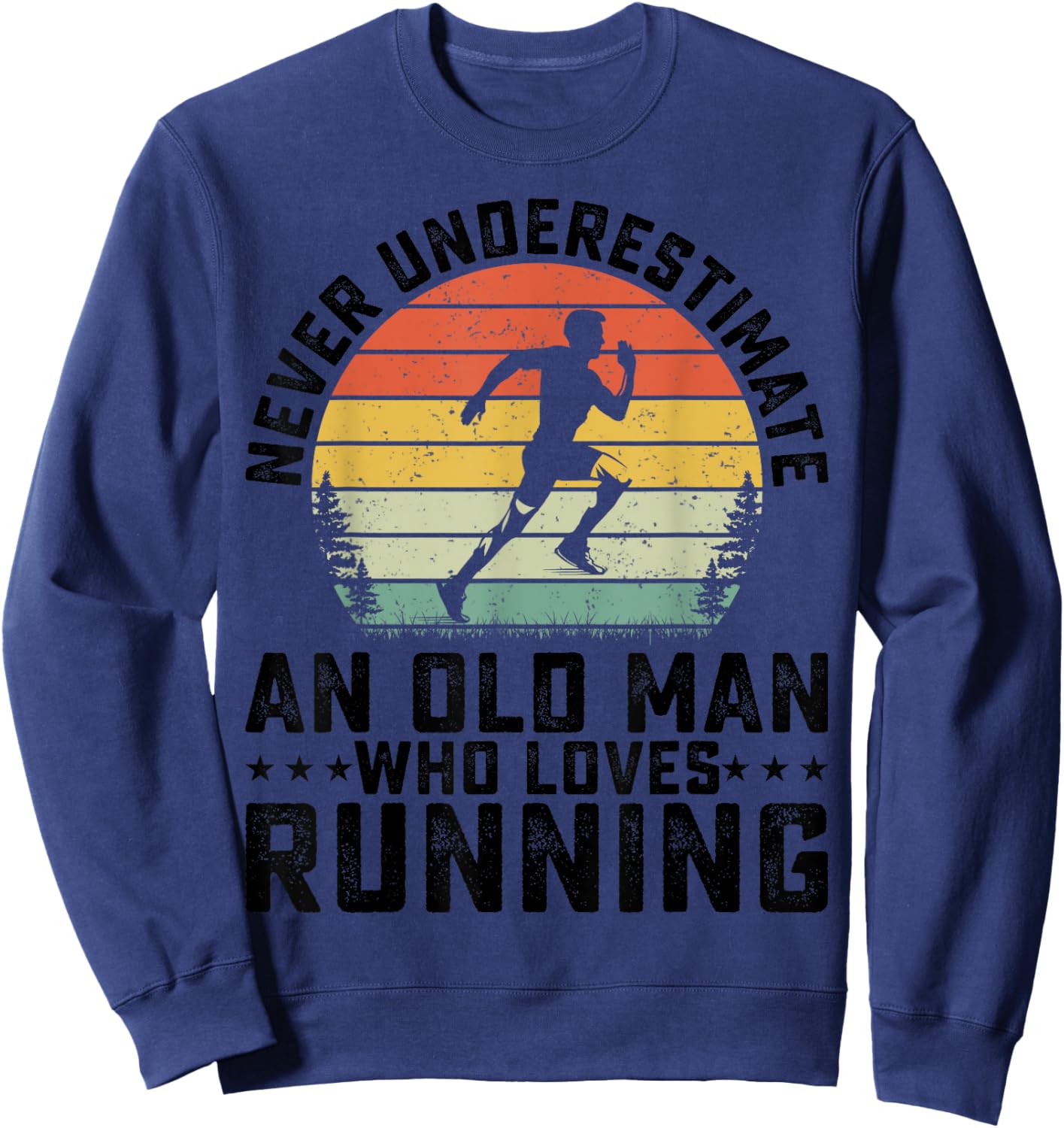Never Underestimate An Old Man Who Loves Running Runner Sweatshirt - Sweatshirt | Navy