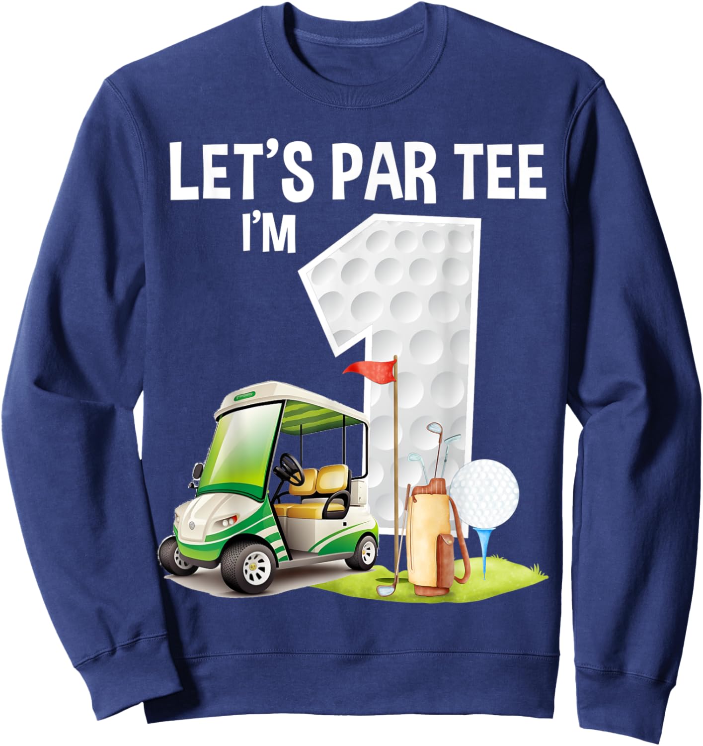 Let's Par I'm 1 1st Birthday Party Golf Birthday Golfer Sweatshirt - Sweatshirt | Navy