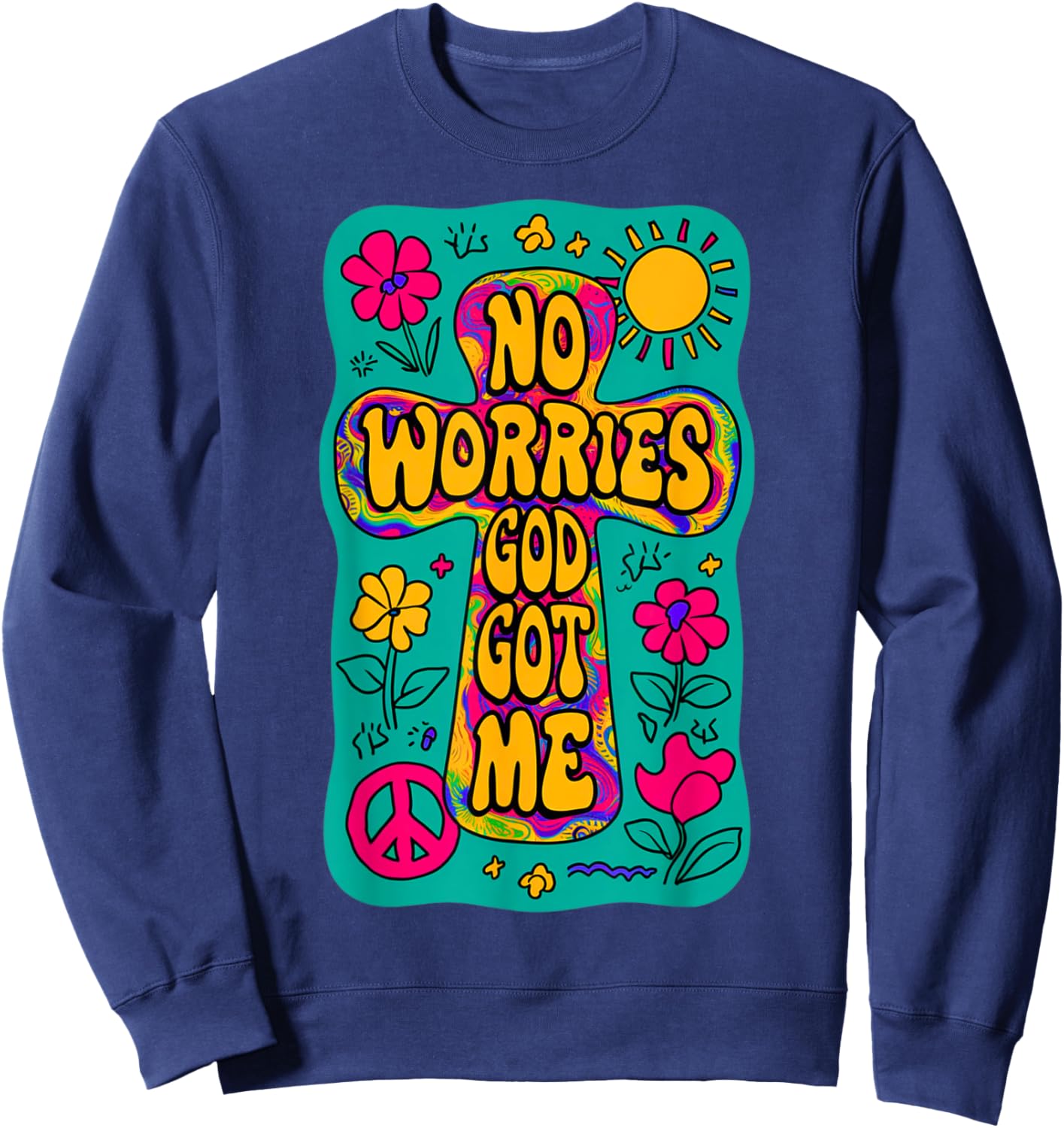 No Worries God-Got Me Hippie Funny Christian Religion Jesus Sweatshirt - Sweatshirt | Navy