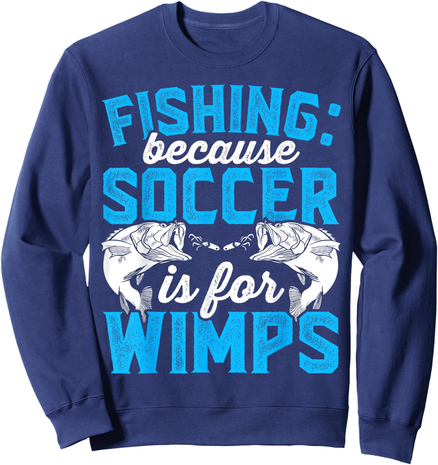 Fishing because soccer is for wimps - Design for fishermen Sweatshirt - Sweatshirt | Navy